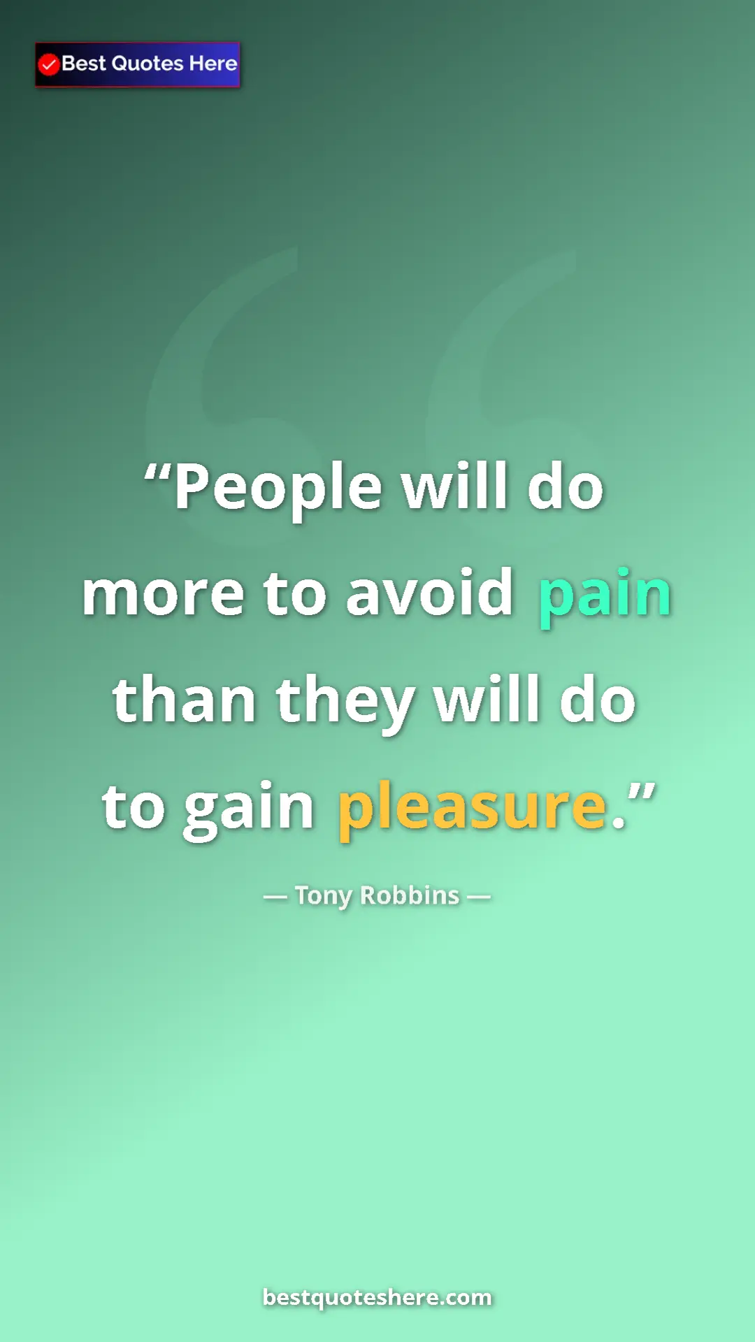 Pinterest quote poster by Tony Robbins: "People will do more to avoid pain than they will do to gain..."