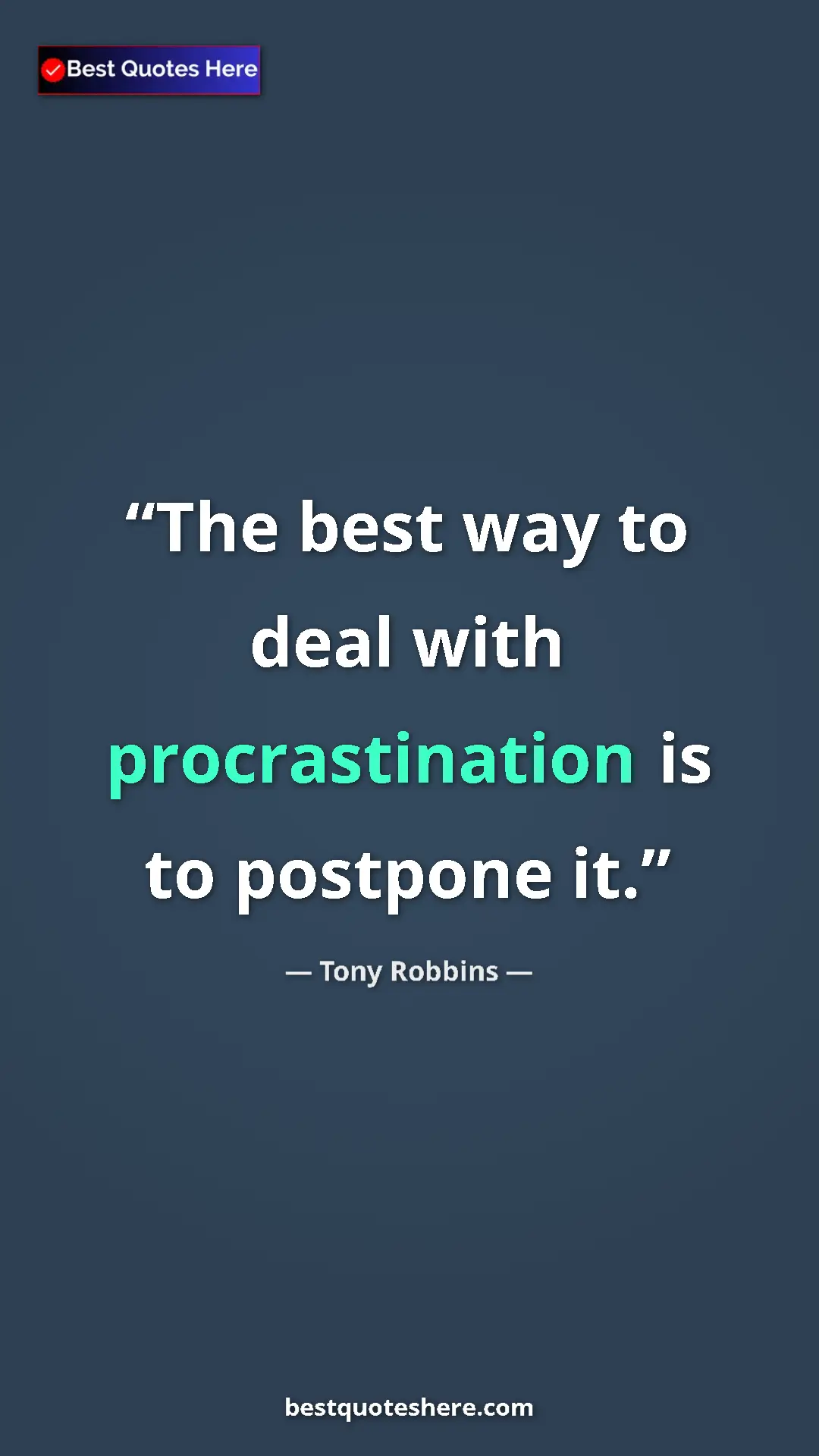 Pinterest quote poster by Tony Robbins: "The best way to deal with procrastination is to postpone it."