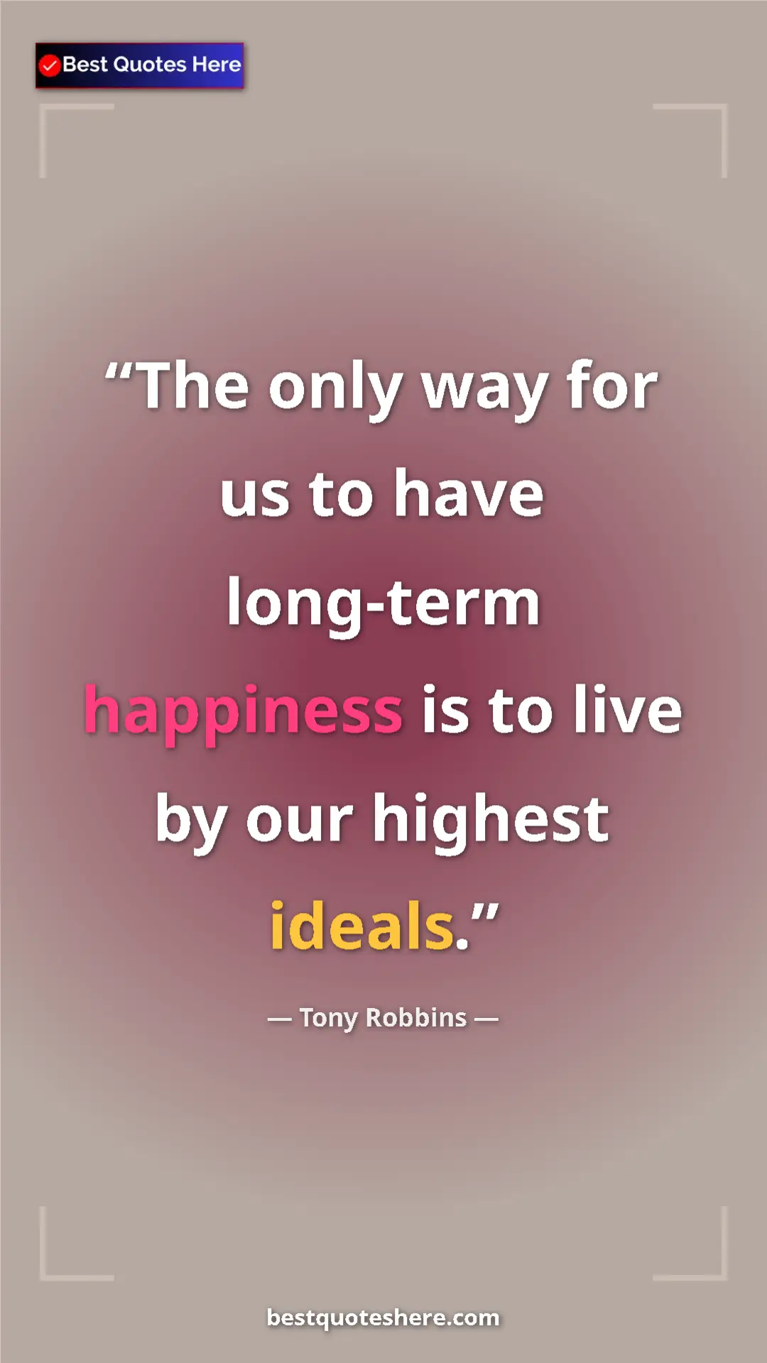 Pinterest quote poster by Tony Robbins: "The only way for us to have long-term happiness is to live..."
