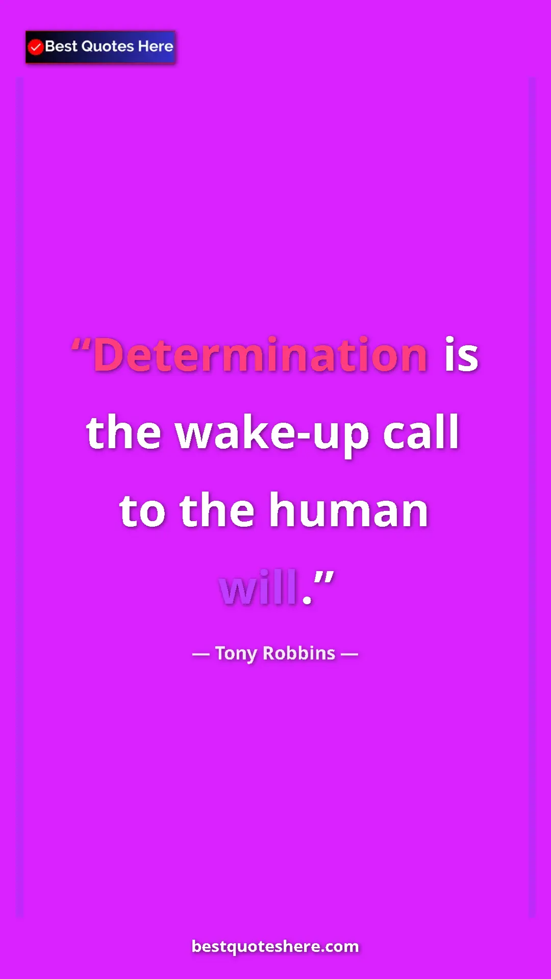 Pinterest quote poster by Tony Robbins: "Determination is the wake-up call to the human will."