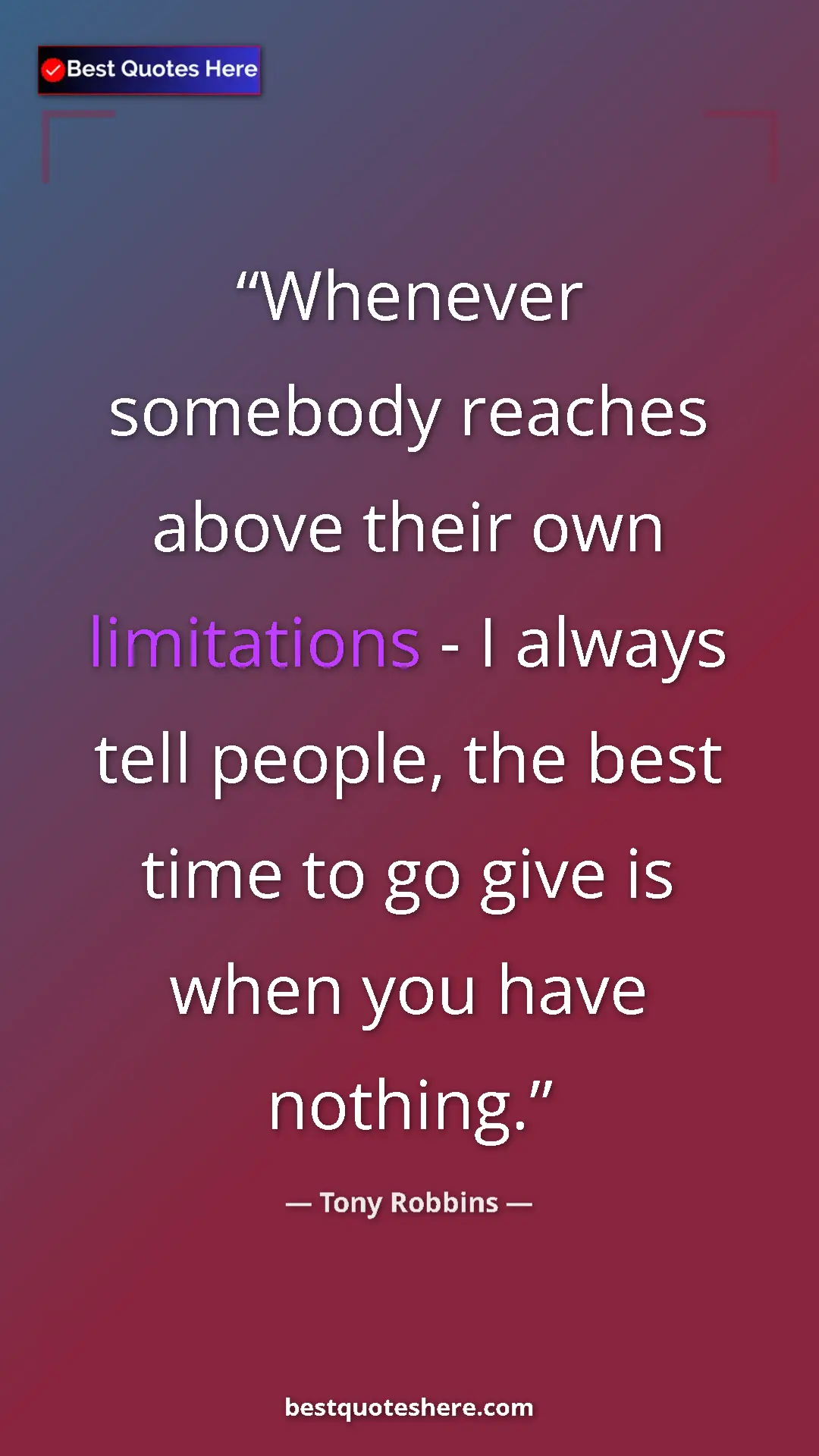 Pinterest quote poster by Tony Robbins: "Whenever somebody reaches above their own limitations - I..."