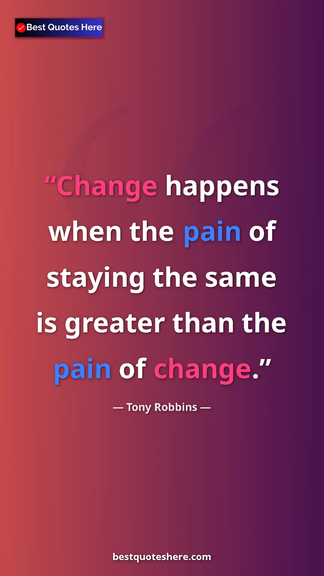 Pinterest quote poster by Tony Robbins: "Change happens when the pain of staying the same is greater..."