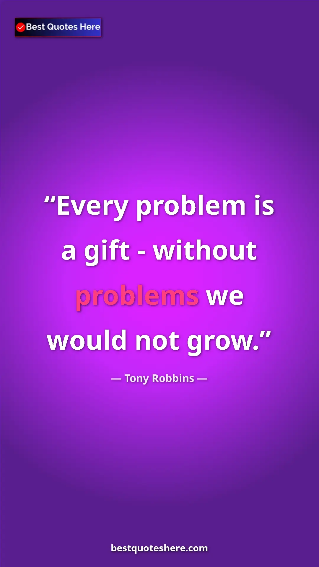 Pinterest quote poster by Tony Robbins: "Every problem is a gift - without problems we would not..."