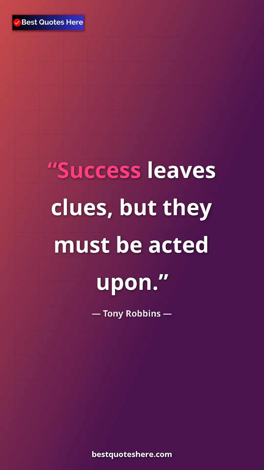 Pinterest quote poster by Tony Robbins: "Success leaves clues, but they must be acted upon."