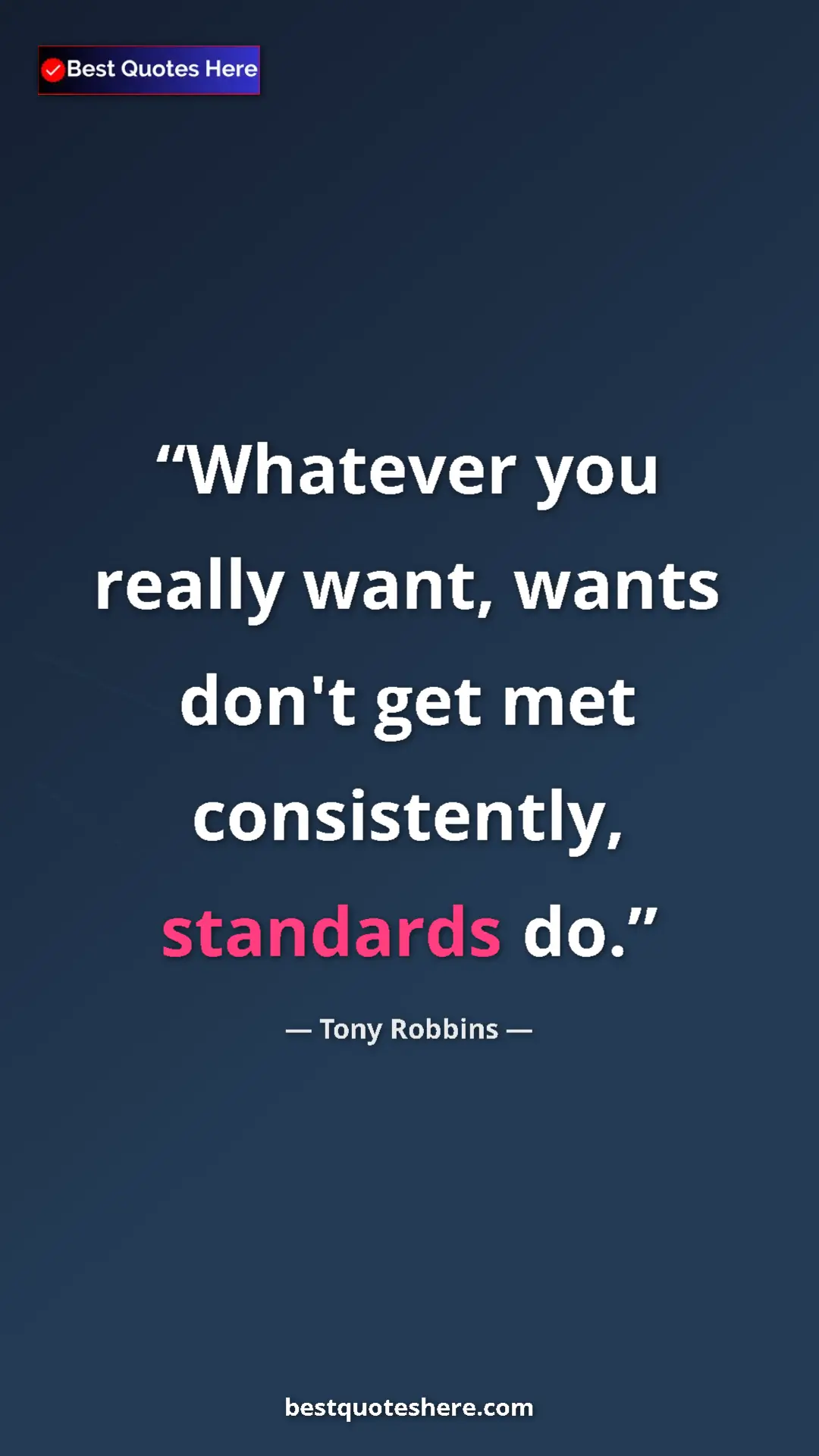 Tony Robbins Quote Card: "Whatever you really want, wants don't get met consistently, " Pinterest quote poster by Tony Robbins: "Whatever you really want, wants don't get met consistently, "