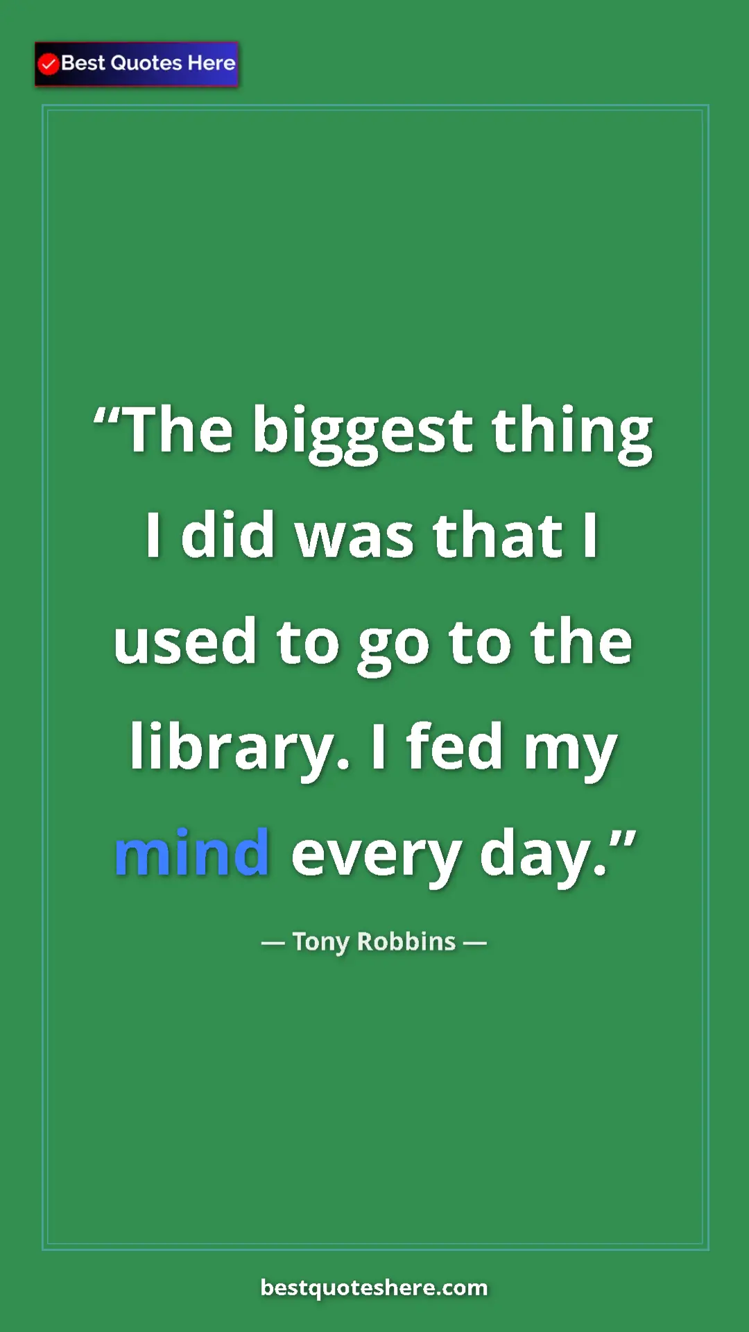 Pinterest quote poster by Tony Robbins: "The biggest thing I did was that I used to go to the..."