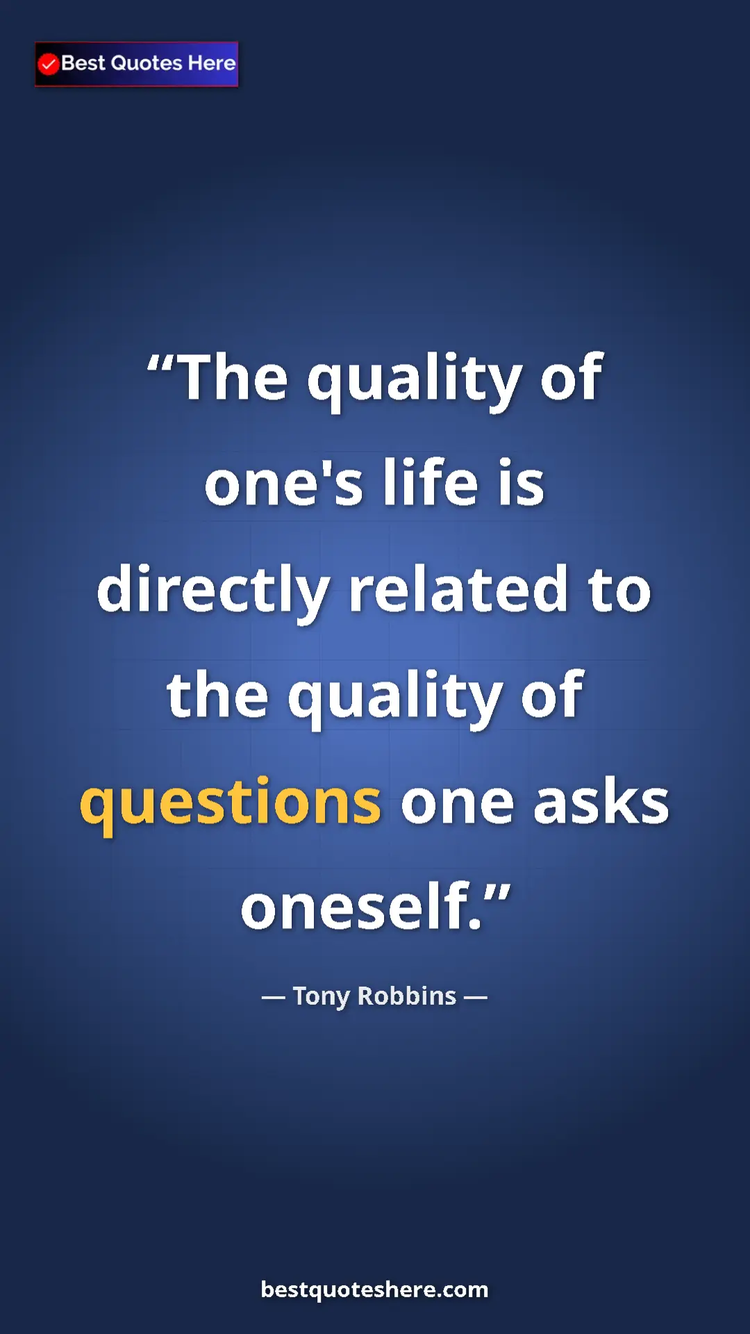 Pinterest quote poster by Tony Robbins: "The quality of one's life is directly related to the..."