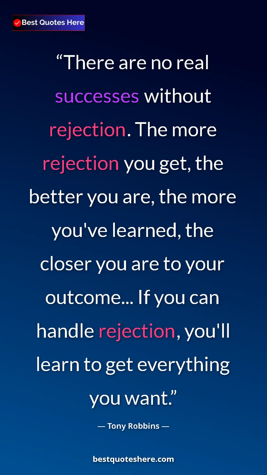 Pinterest quote poster by Tony Robbins: "There are no real successes without rejection. The more..."