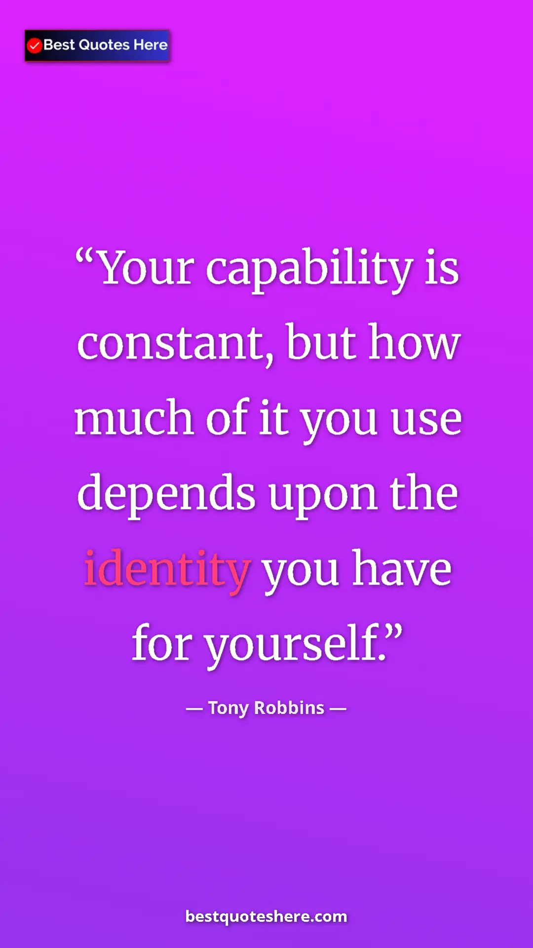 Pinterest quote poster by Tony Robbins: "Your capability is constant, but how much of it you use..."