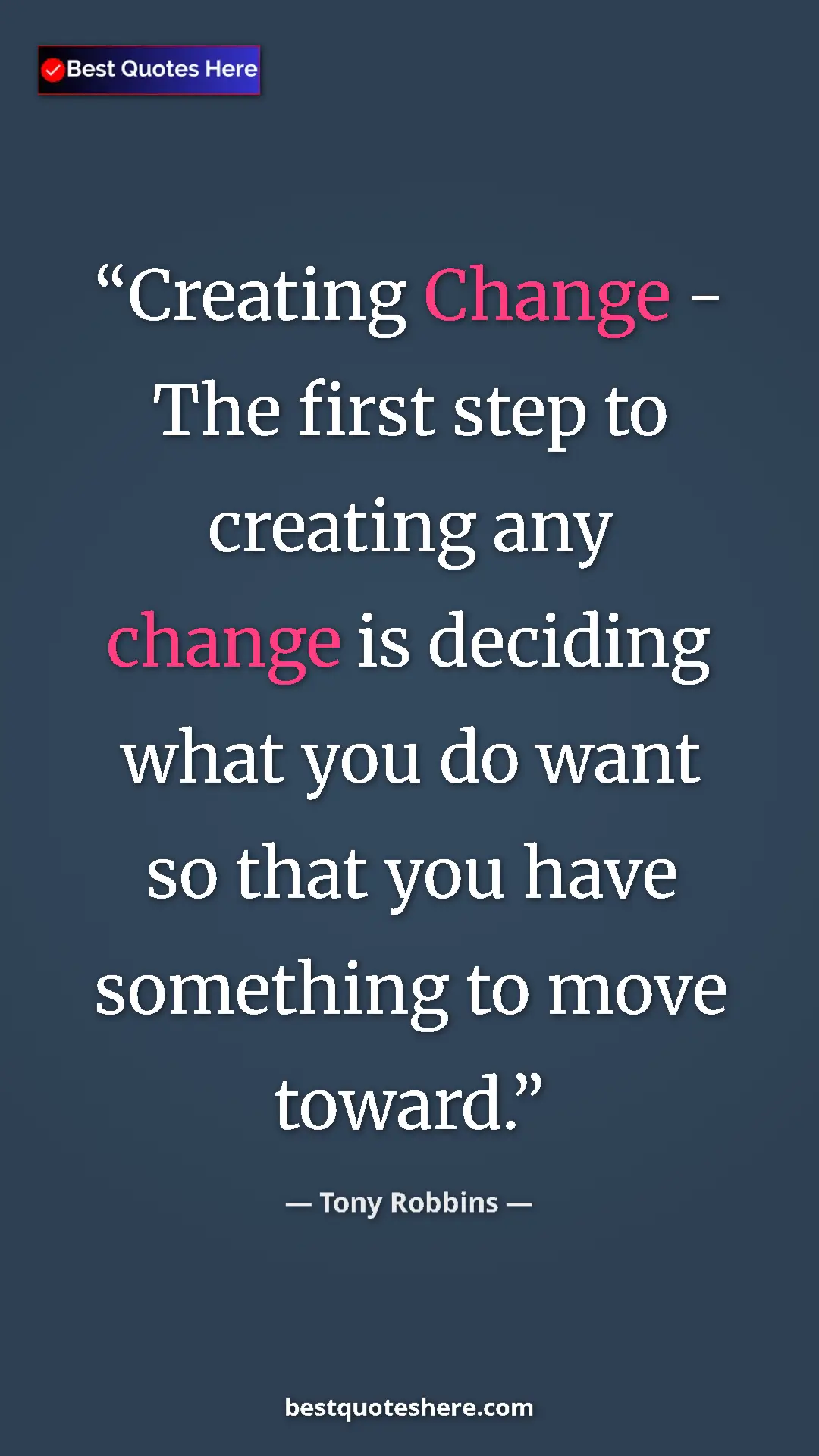 Pinterest quote poster by Tony Robbins: "Creating Change - The first step to creating any change is..."