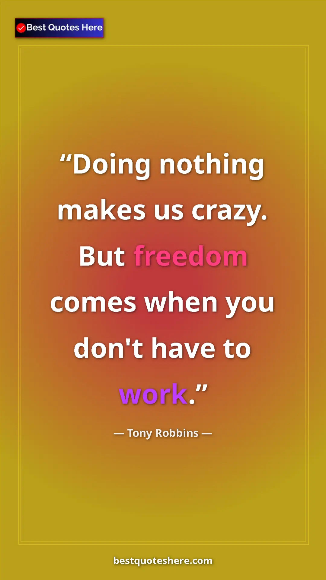 Pinterest quote poster by Tony Robbins: "Doing nothing makes us crazy. But freedom comes when you..."