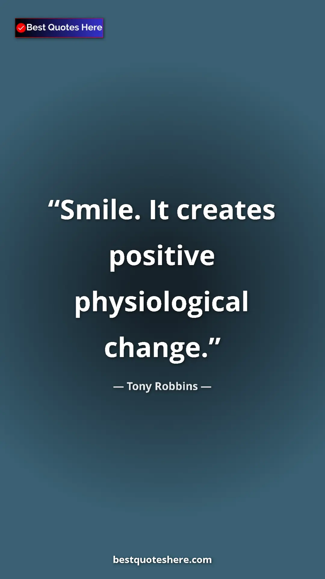 Pinterest quote poster by Tony Robbins: "Smile. It creates positive physiological change."