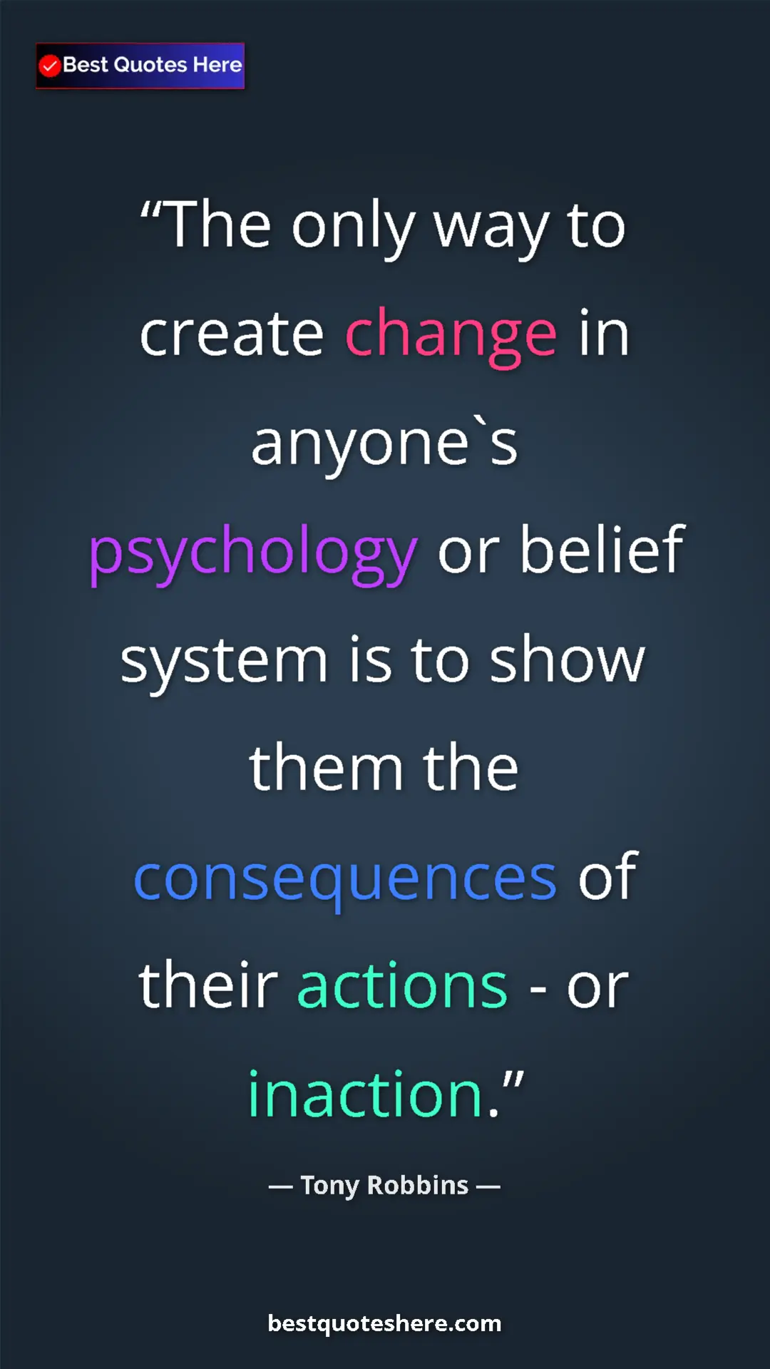 Pinterest quote poster by Tony Robbins: "The only way to create change in anyone`s psychology or beli"