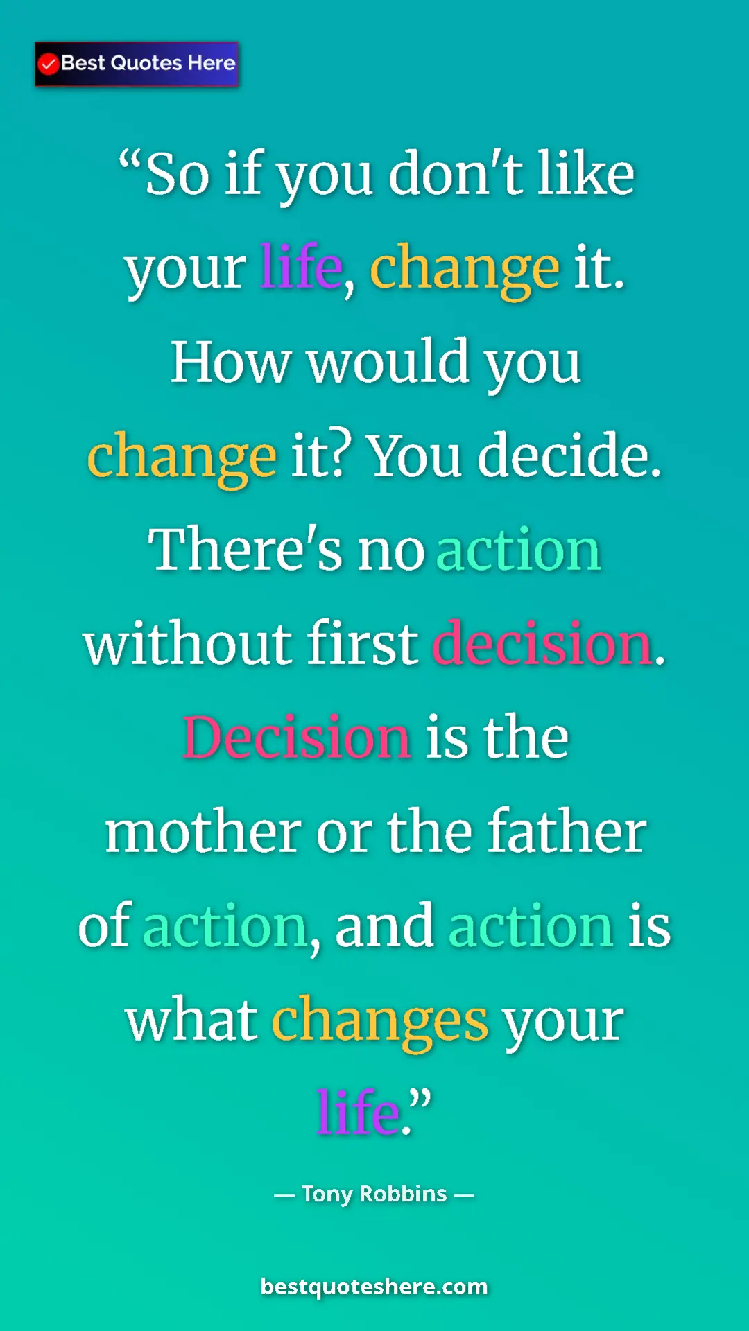 Pinterest quote poster by Tony Robbins: "So if you don't like your life, change it. How would you..."