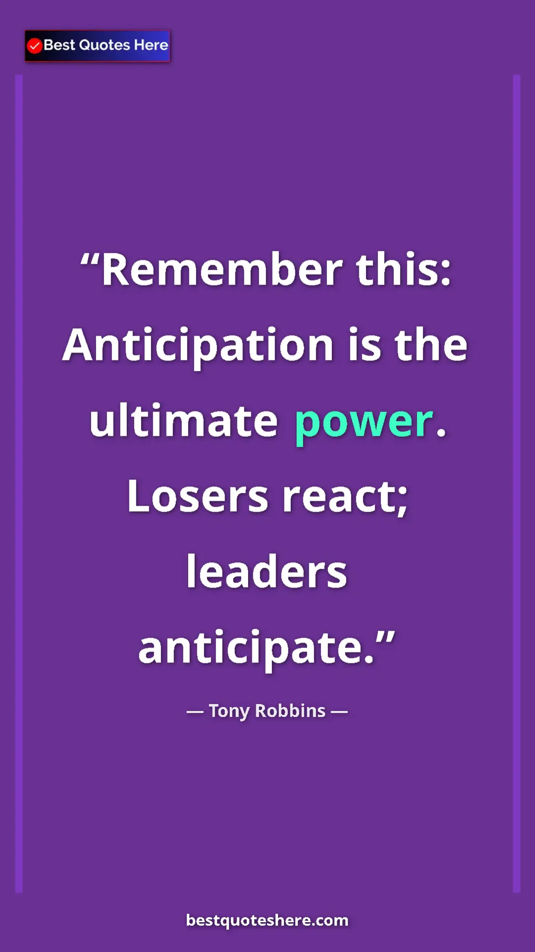 Pinterest quote poster by Tony Robbins: "Remember this: Anticipation is the ultimate power. Losers..."