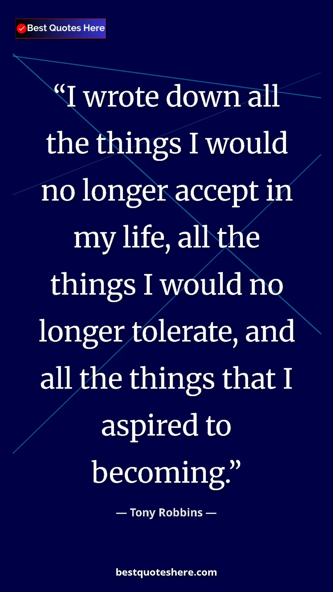 Pinterest quote poster by Tony Robbins: "I wrote down all the things I would no longer accept in my..."