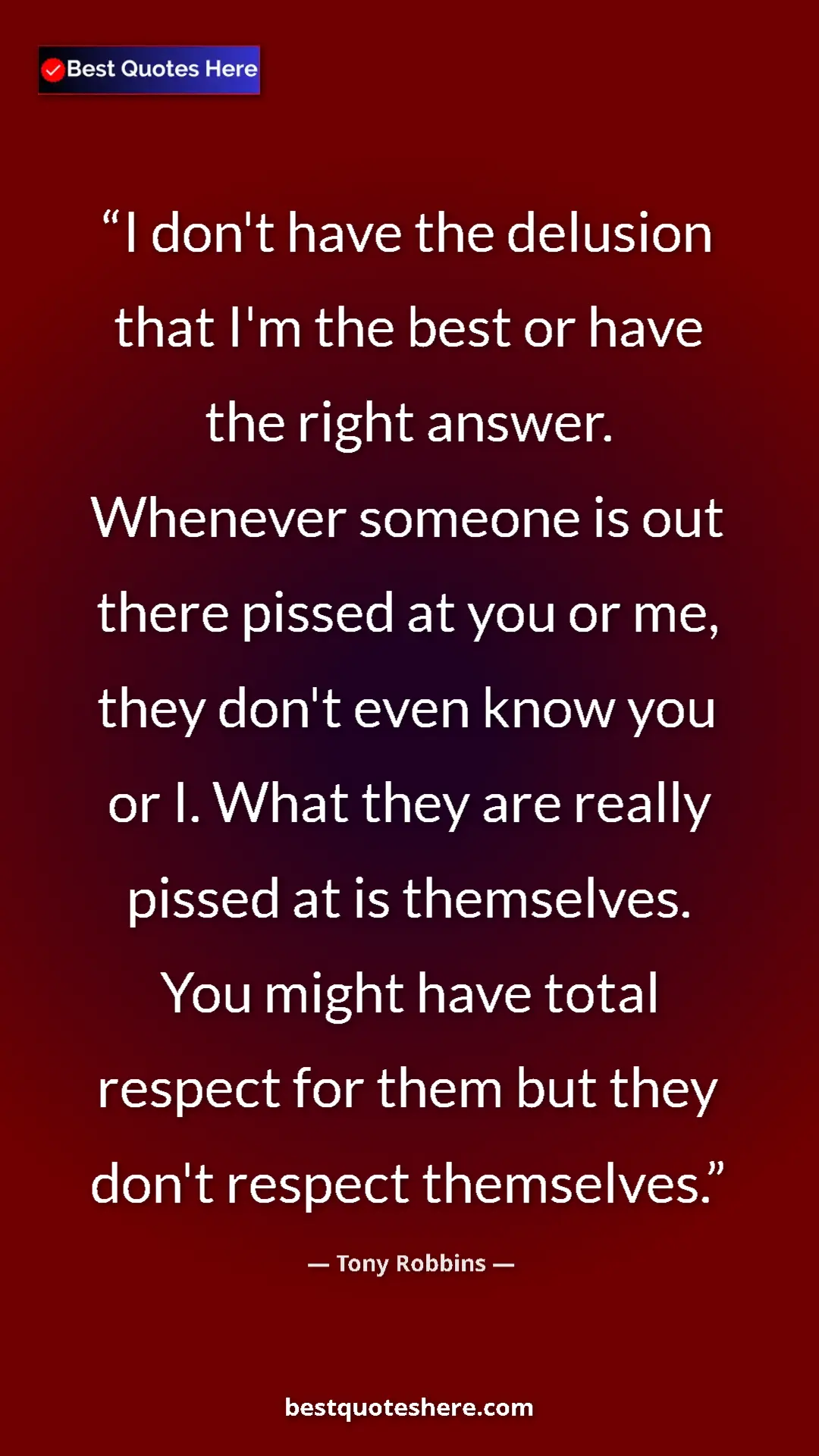 Tony Robbins Quote Card: "I don't have the delusion that I'm the best or have the..." Pinterest quote poster by Tony Robbins: "I don't have the delusion that I'm the best or have the..."