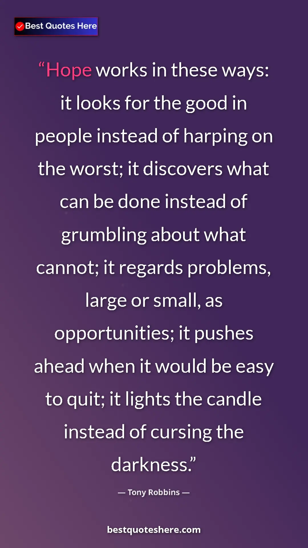 Tony Robbins Quote Card: "Hope works in these ways: it looks for the good in people..." Pinterest quote poster by Tony Robbins: "Hope works in these ways: it looks for the good in people..."
