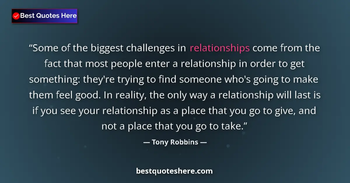 Quote by Tony Robbins: Some of the biggest challenges in relationships co