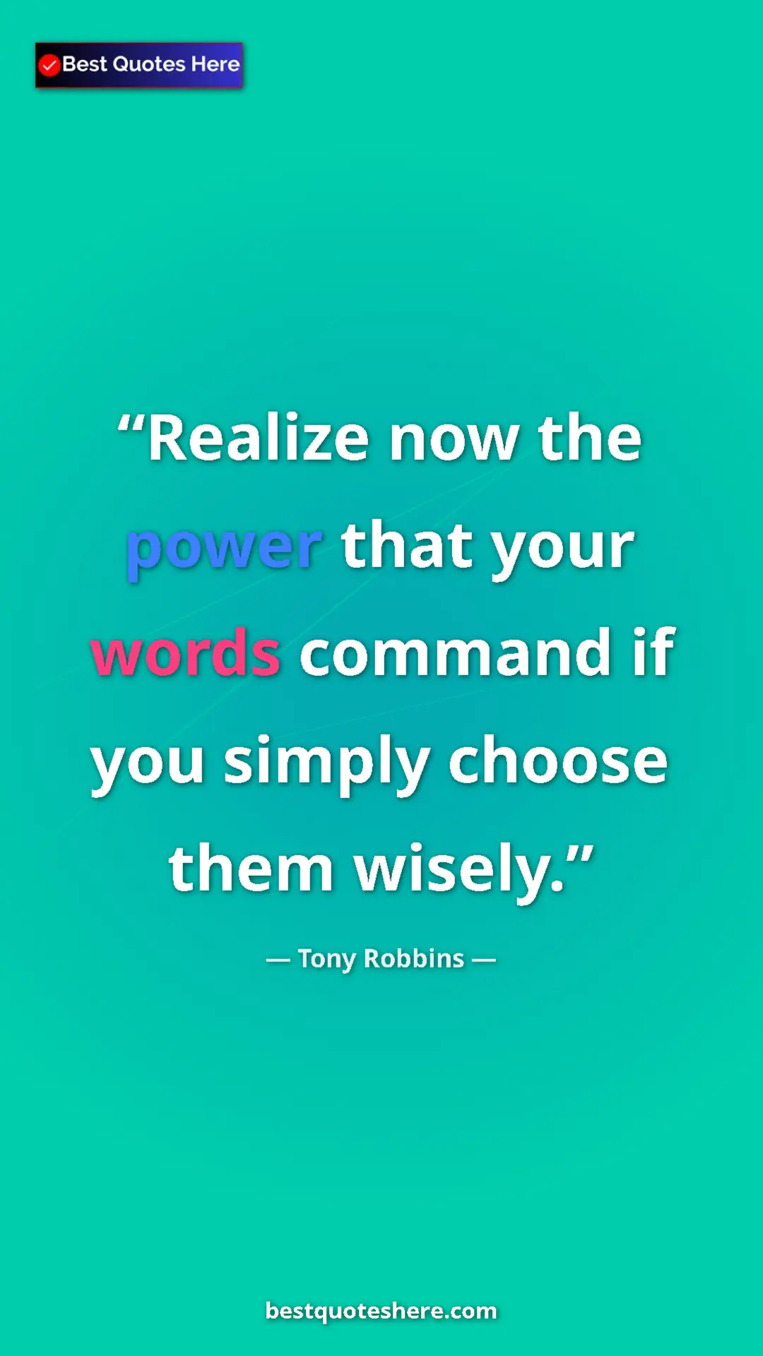 Pinterest quote poster by Tony Robbins: "Realize now the power that your words command if you simply..."