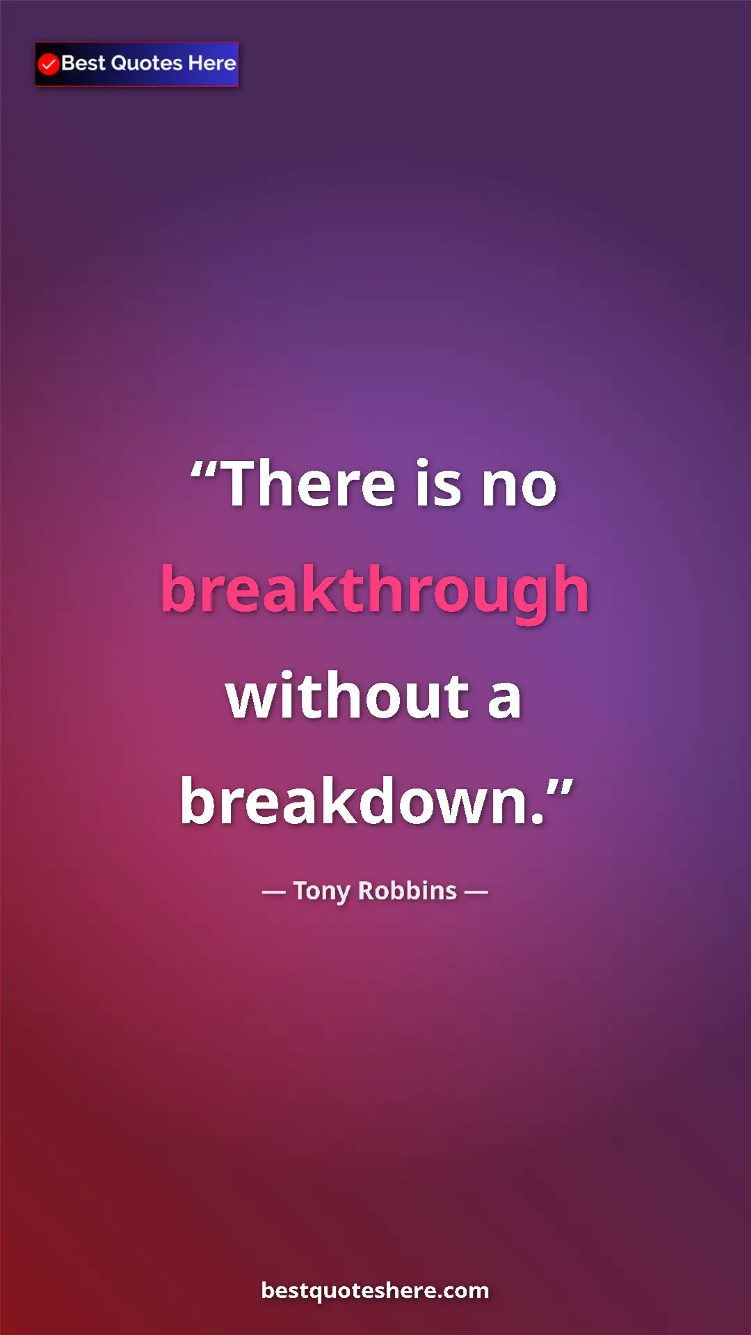 Pinterest quote poster by Tony Robbins: "There is no breakthrough without a breakdown."