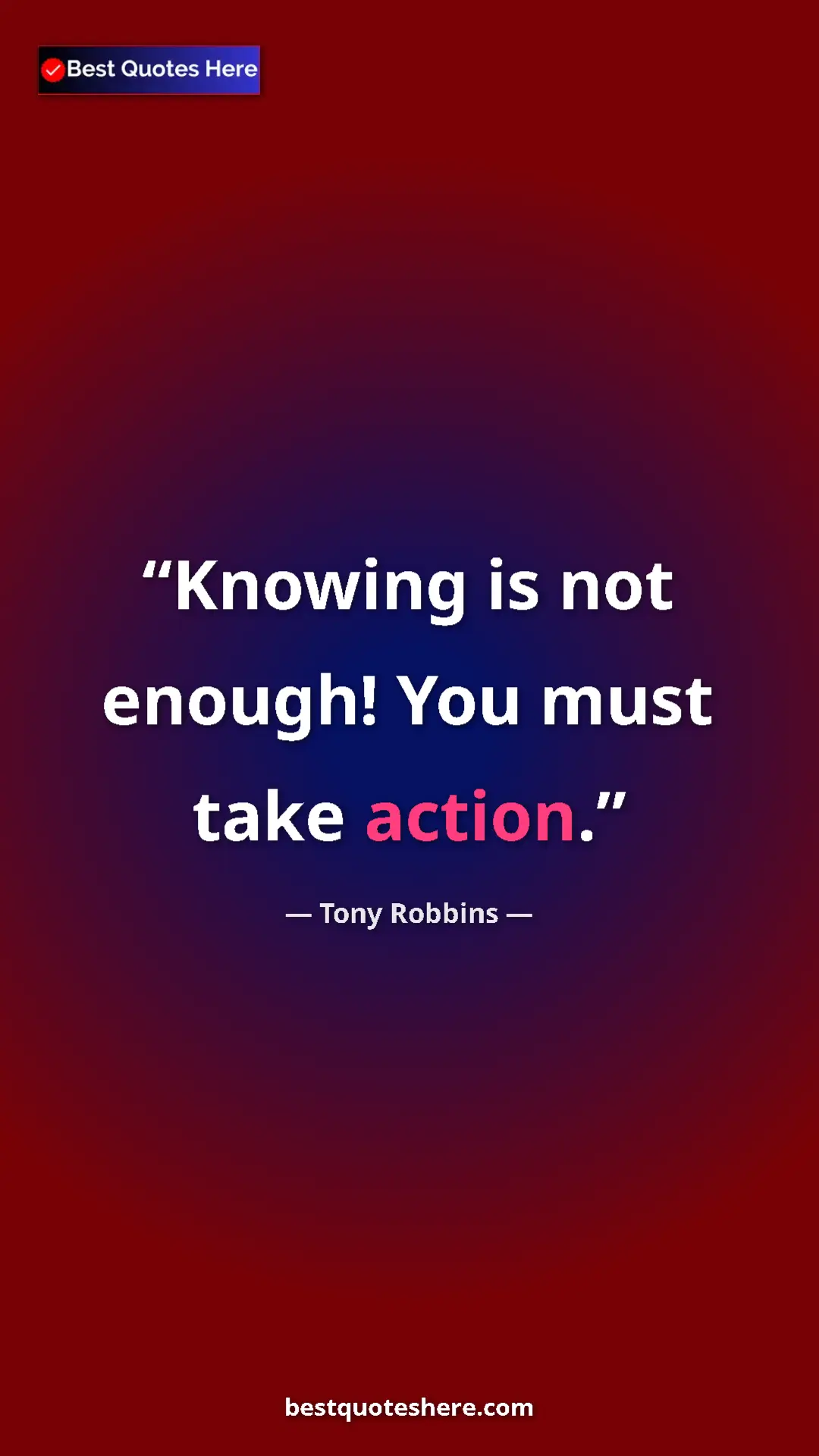 Pinterest quote poster by Tony Robbins: "Knowing is not enough! You must take action."