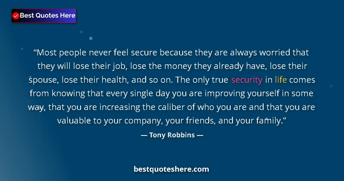 Quote by Tony Robbins: Most people never feel secure because they are alw