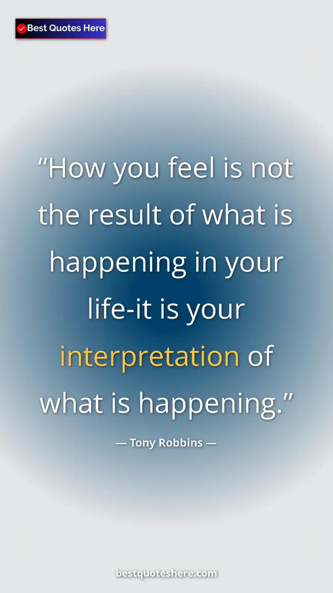 Pinterest quote poster by Tony Robbins: "How you feel is not the result of what is happening in your..."