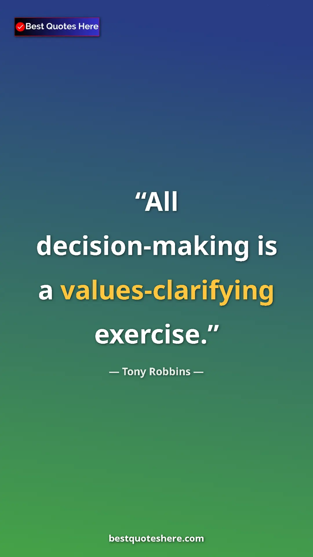 Pinterest quote poster by Tony Robbins: "All decision-making is a values-clarifying exercise."