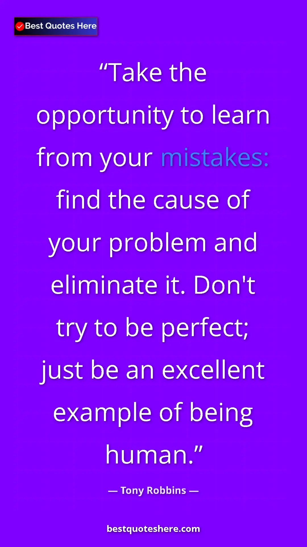 Pinterest quote poster by Tony Robbins: "Take the opportunity to learn from your mistakes: find the c"