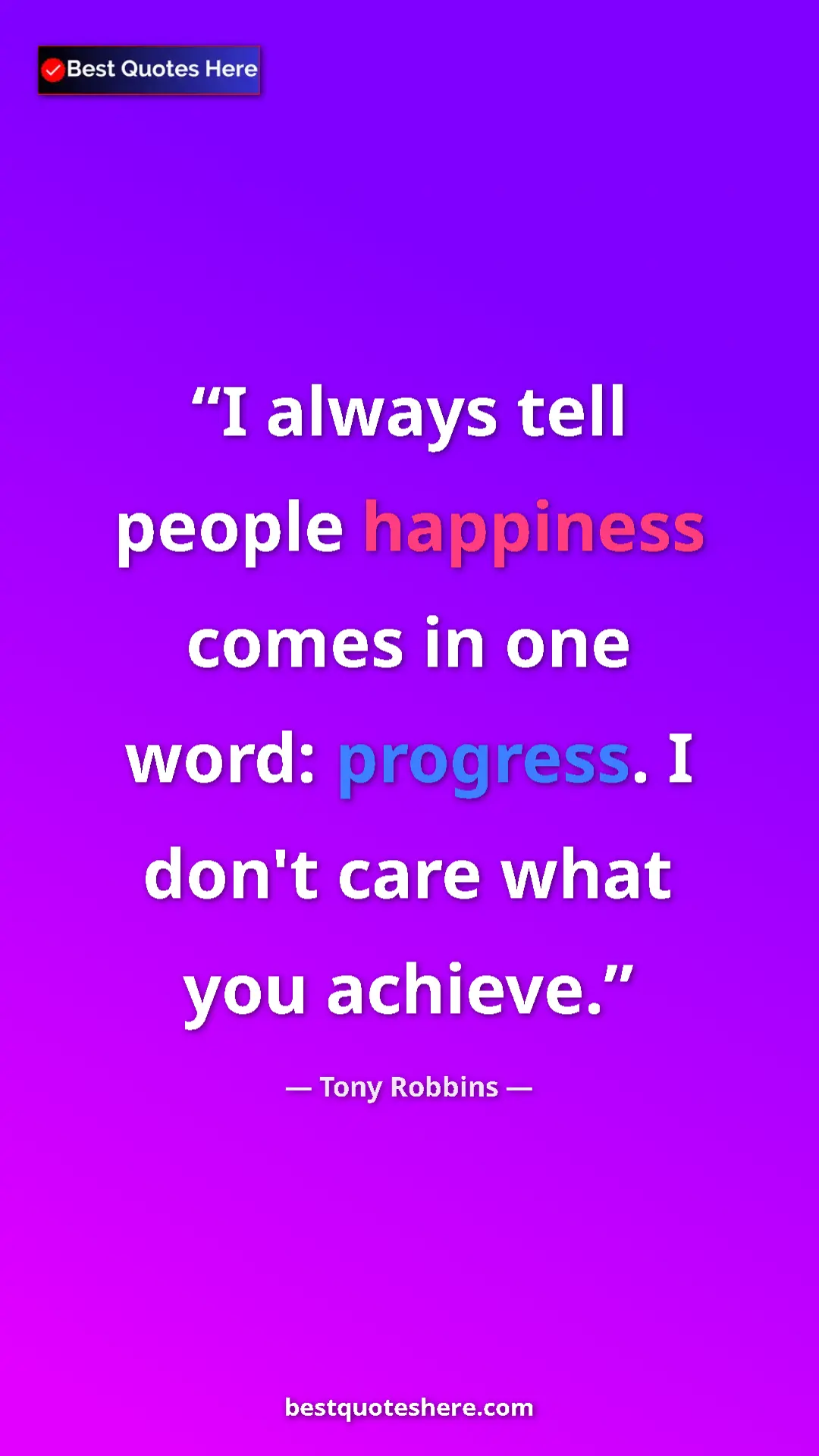 Pinterest quote poster by Tony Robbins: "I always tell people happiness comes in one word: progress...."