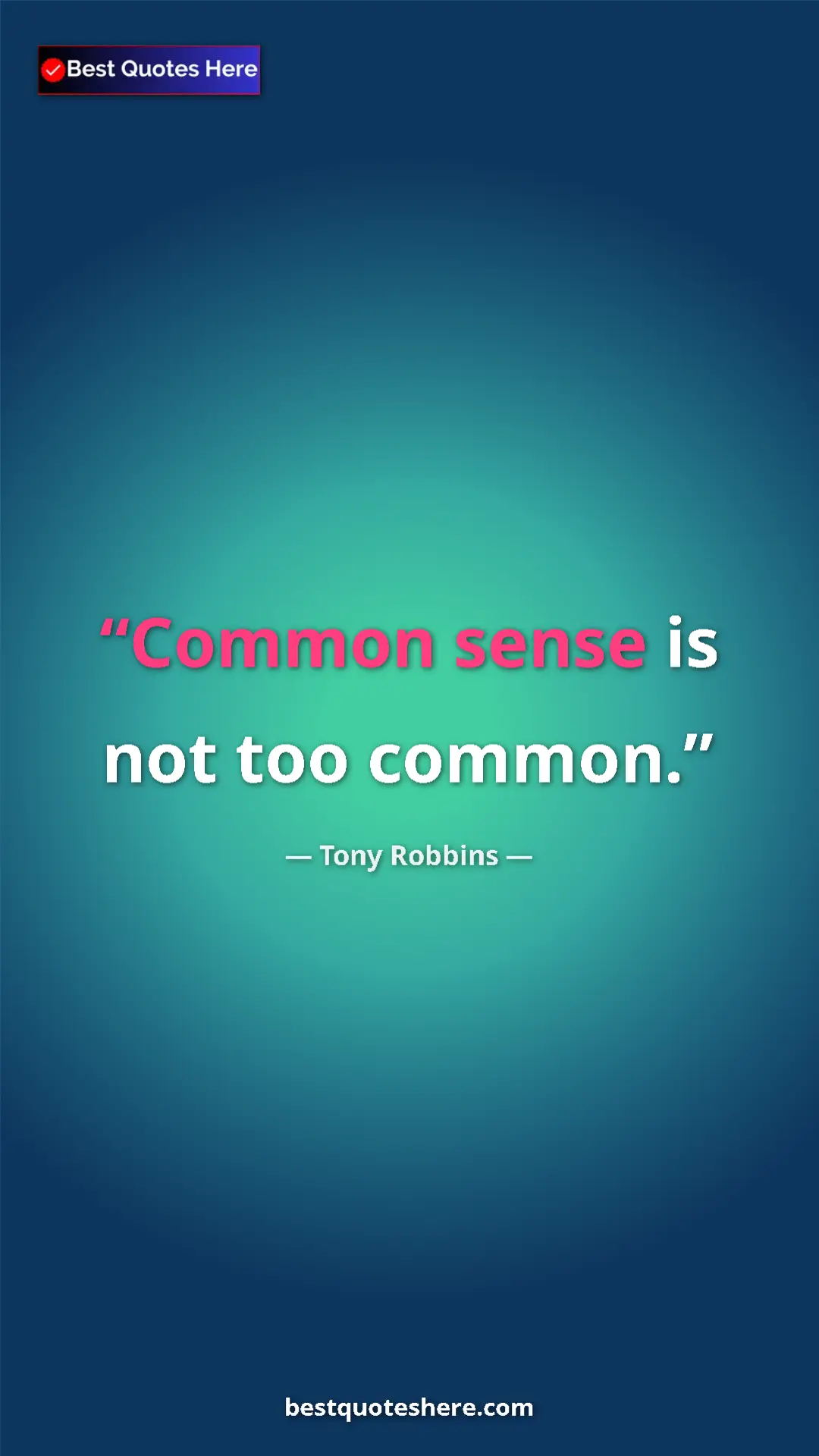Pinterest quote poster by Tony Robbins: "Common sense is not too common."