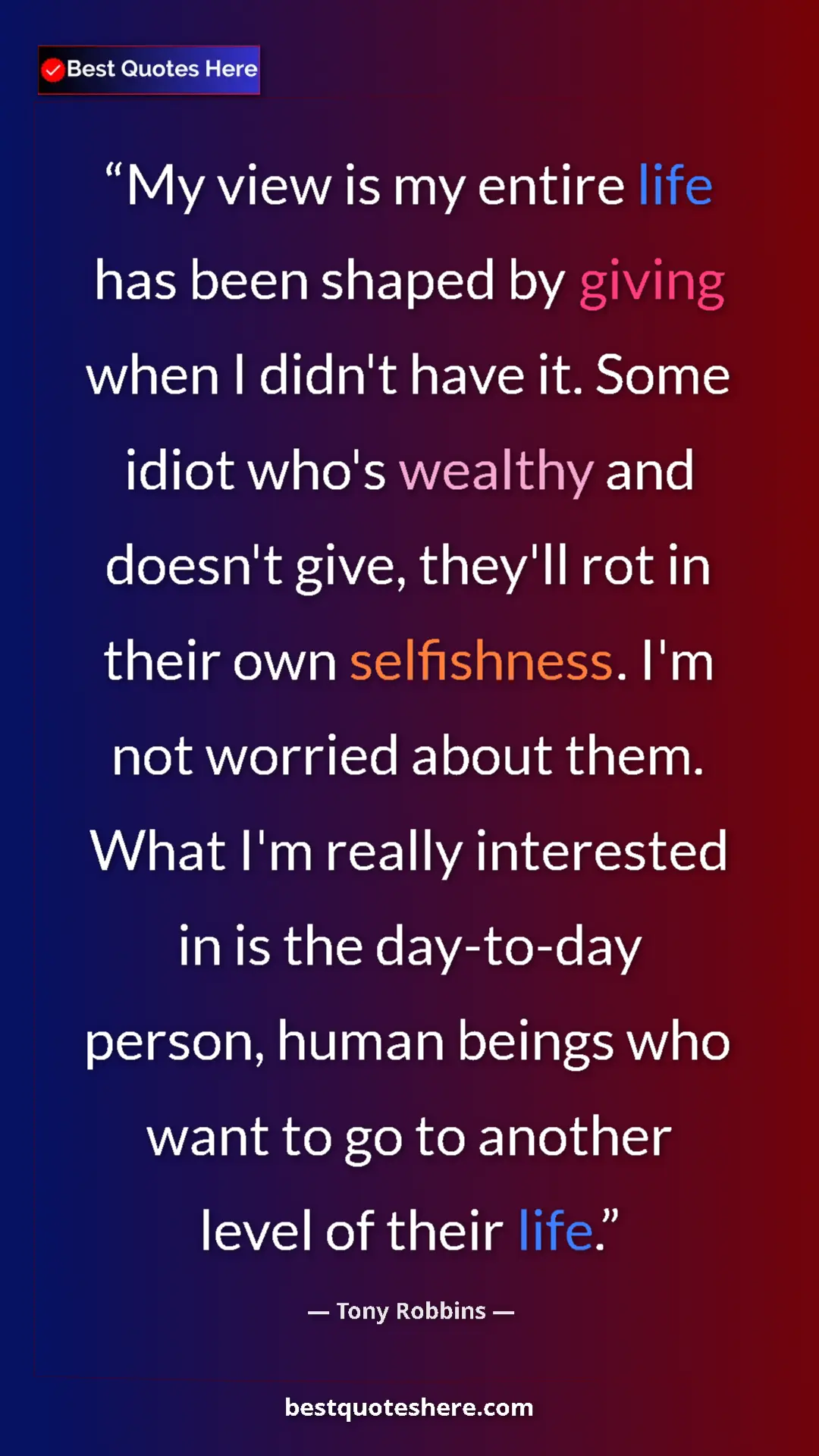 Pinterest quote poster by Tony Robbins: "My view is my entire life has been shaped by giving when I..."