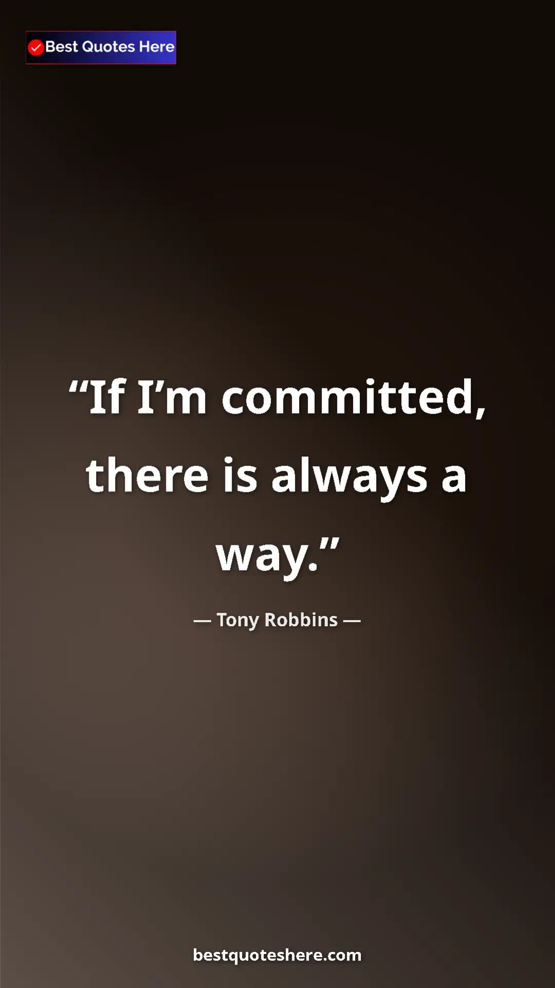 Pinterest quote poster by Tony Robbins: "If I’m committed, there is always a way."