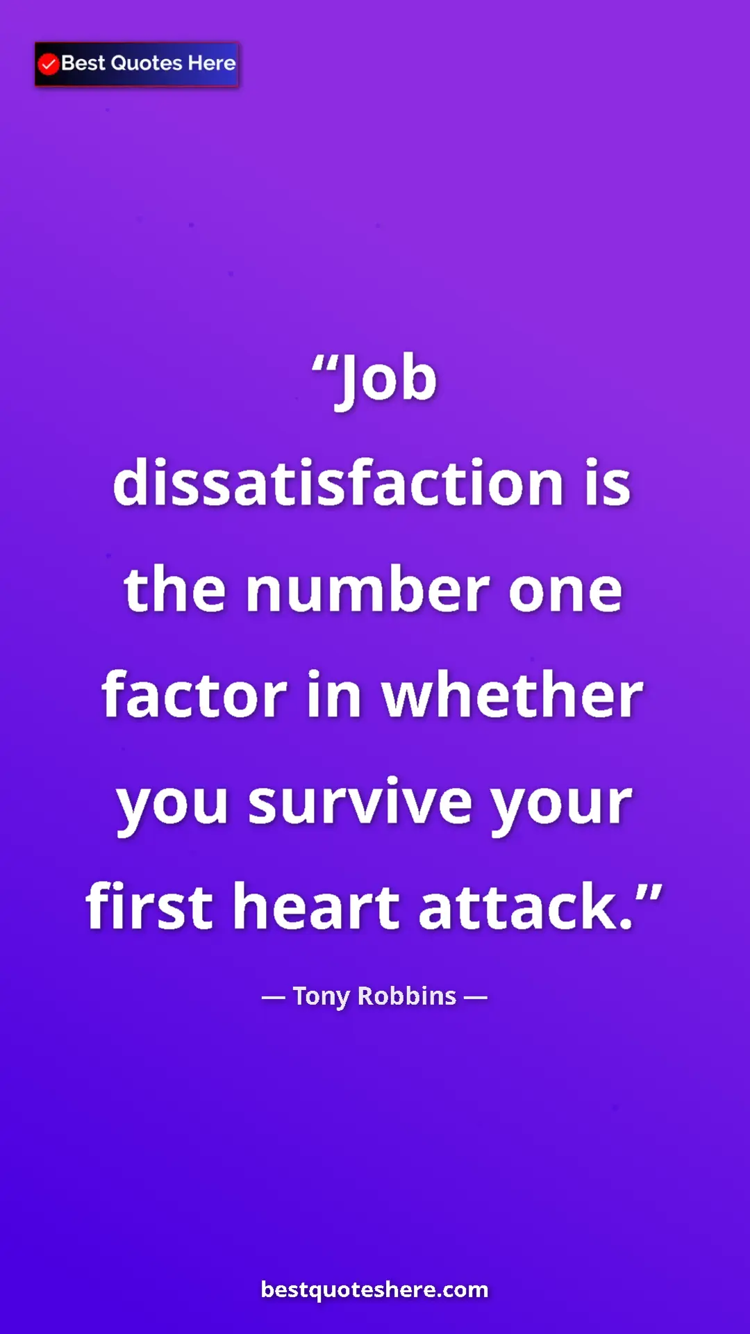 Pinterest quote poster by Tony Robbins: "Job dissatisfaction is the number one factor in whether you..."