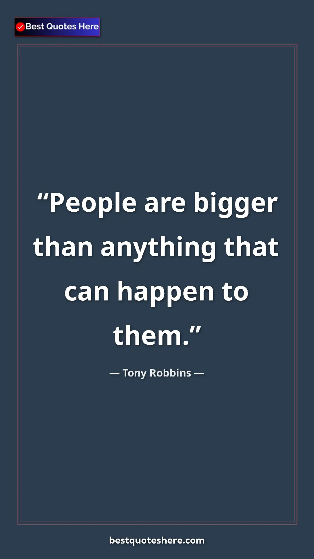 Pinterest quote poster by Tony Robbins: "People are bigger than anything that can happen to them."