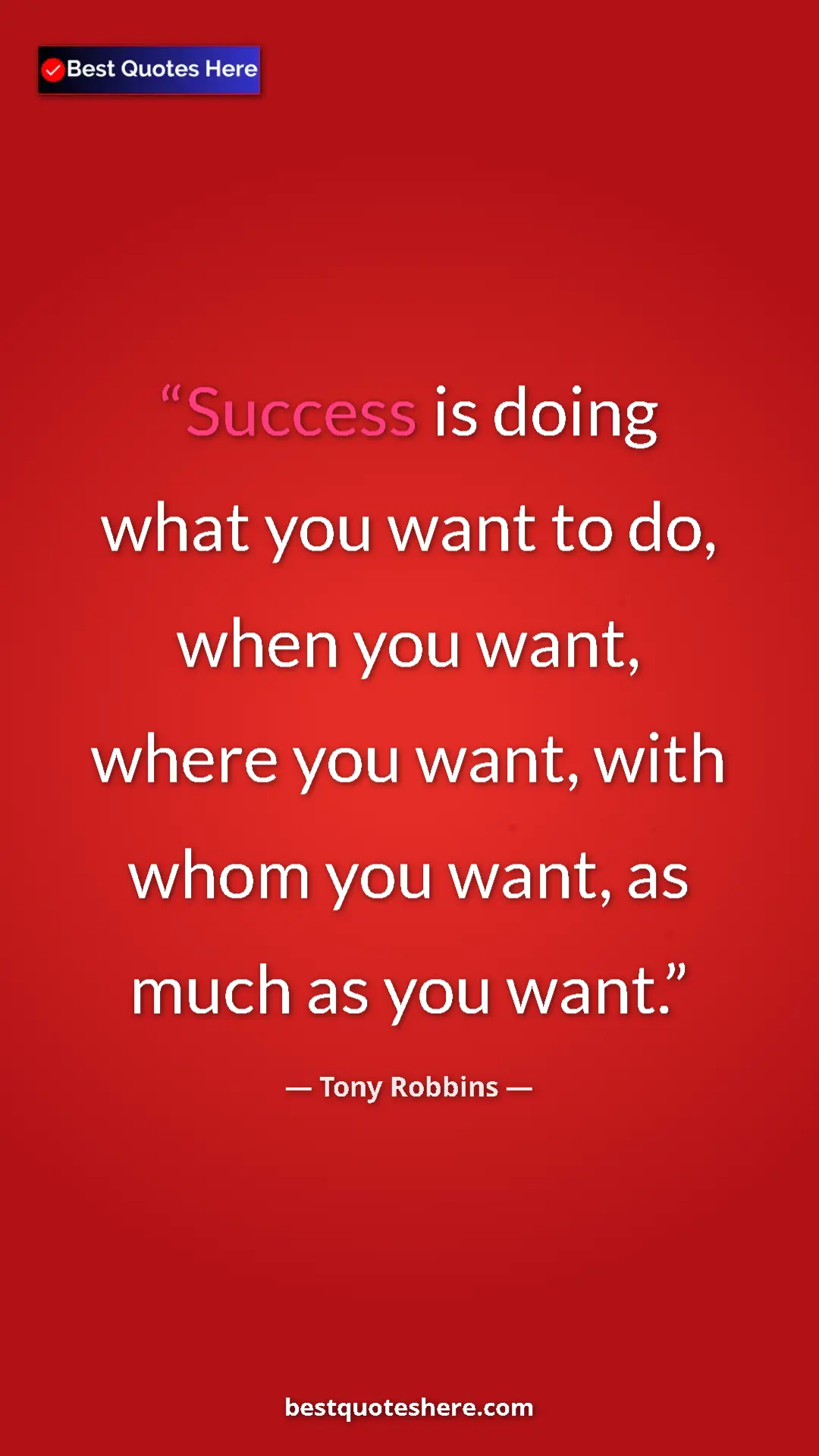 Pinterest quote poster by Tony Robbins: "Success is doing what you want to do, when you want, where..."