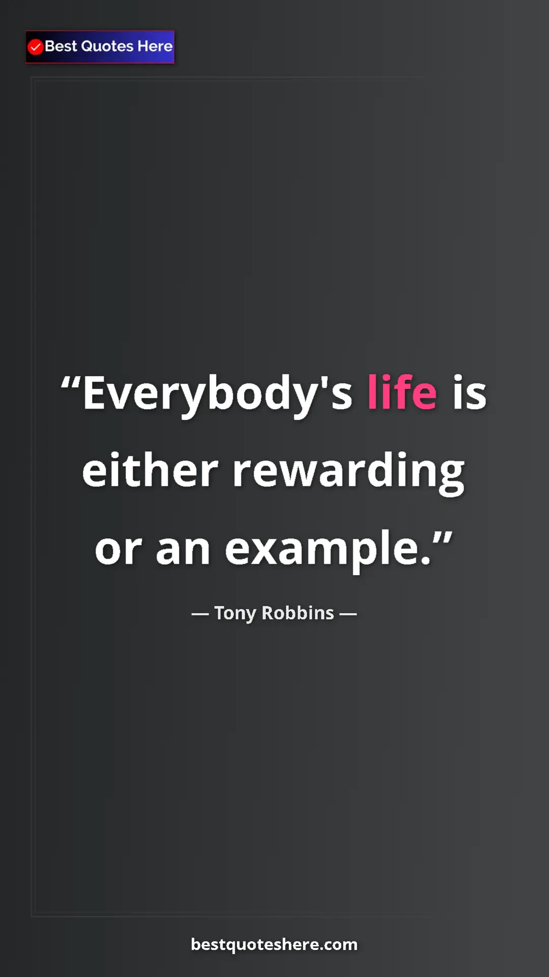 Pinterest quote poster by Tony Robbins: "Everybody's life is either rewarding or an example."