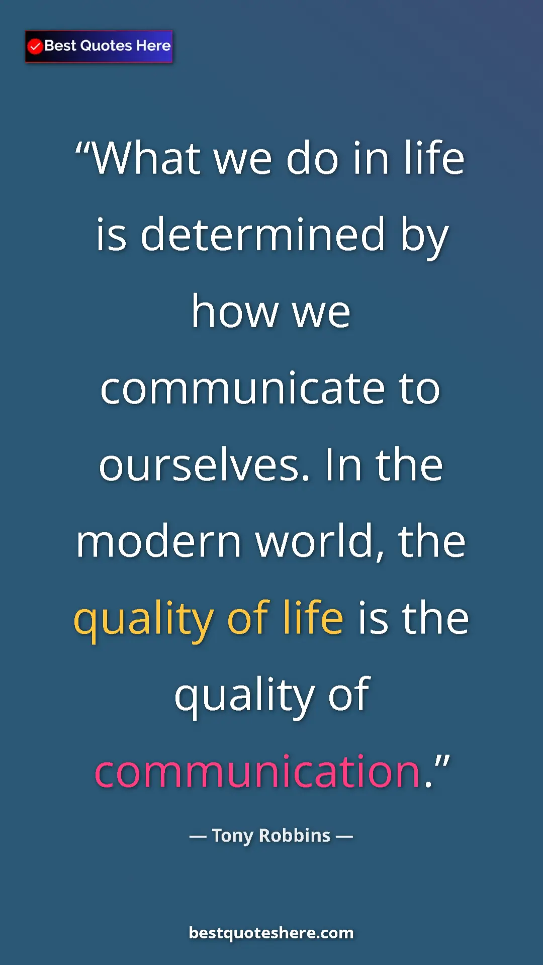 Pinterest quote poster by Tony Robbins: "What we do in life is determined by how we communicate to..."