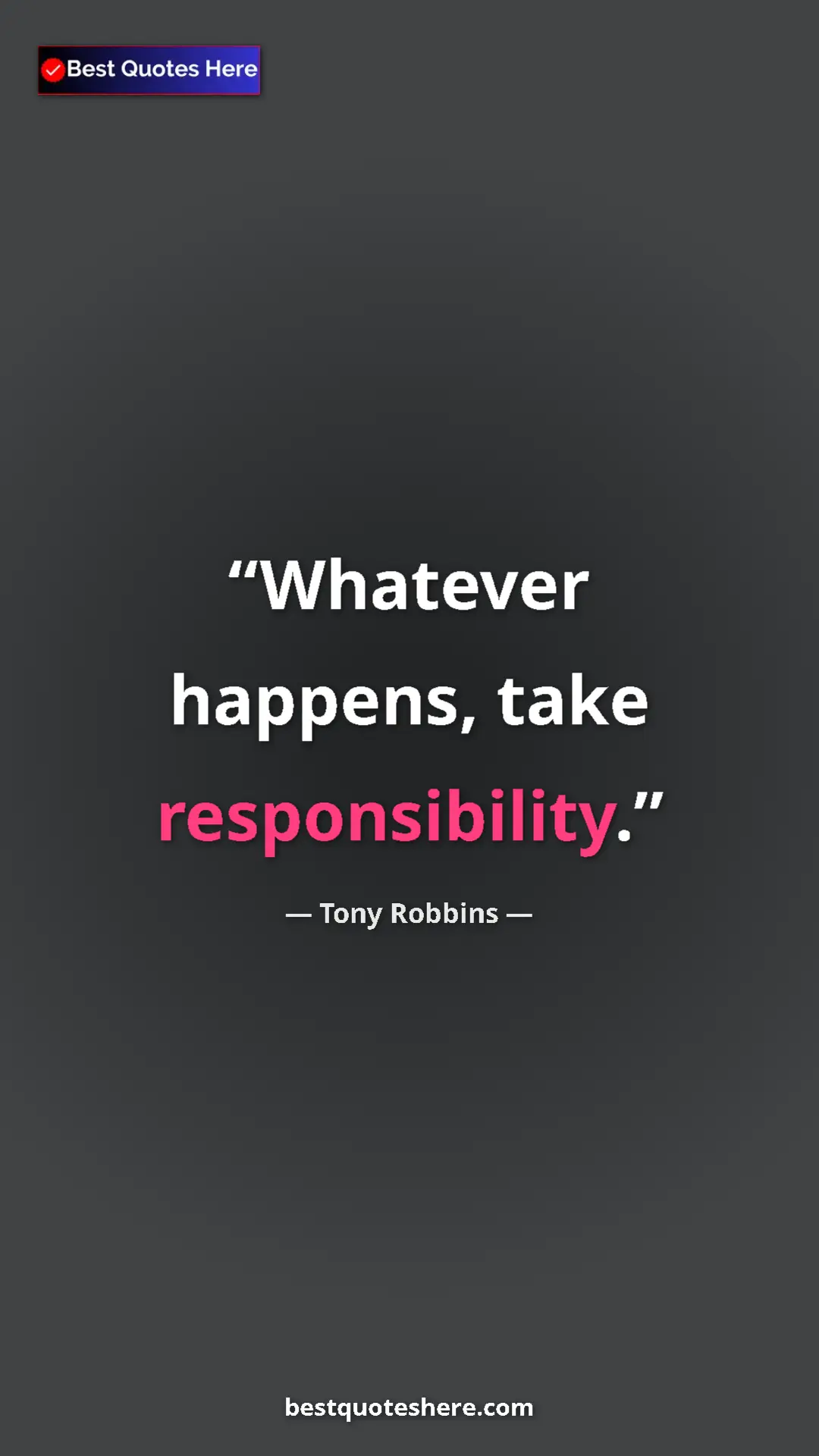 Pinterest quote poster by Tony Robbins: "Whatever happens, take responsibility."