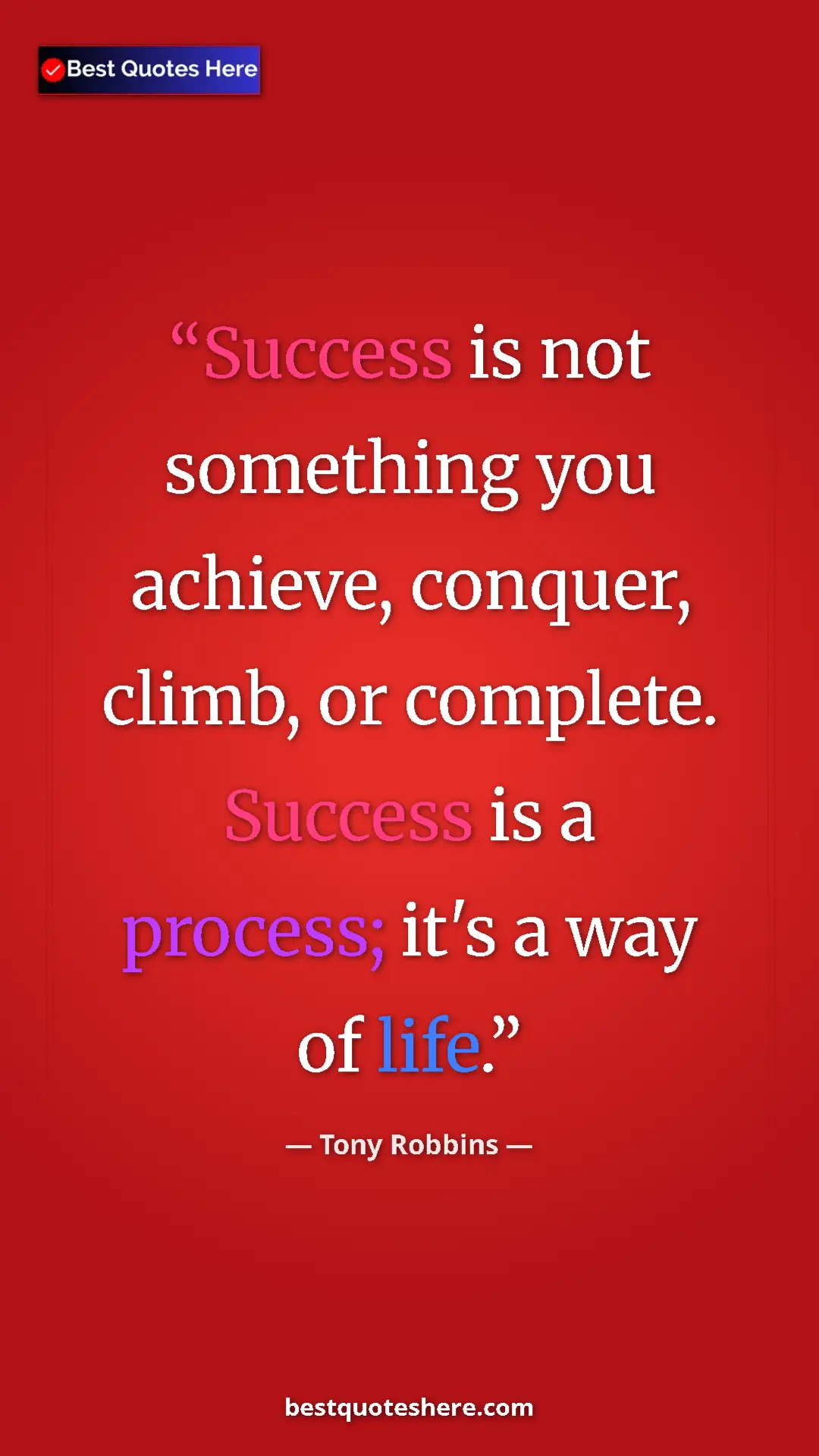 Pinterest quote poster by Tony Robbins: "Success is not something you achieve, conquer, climb, or..."