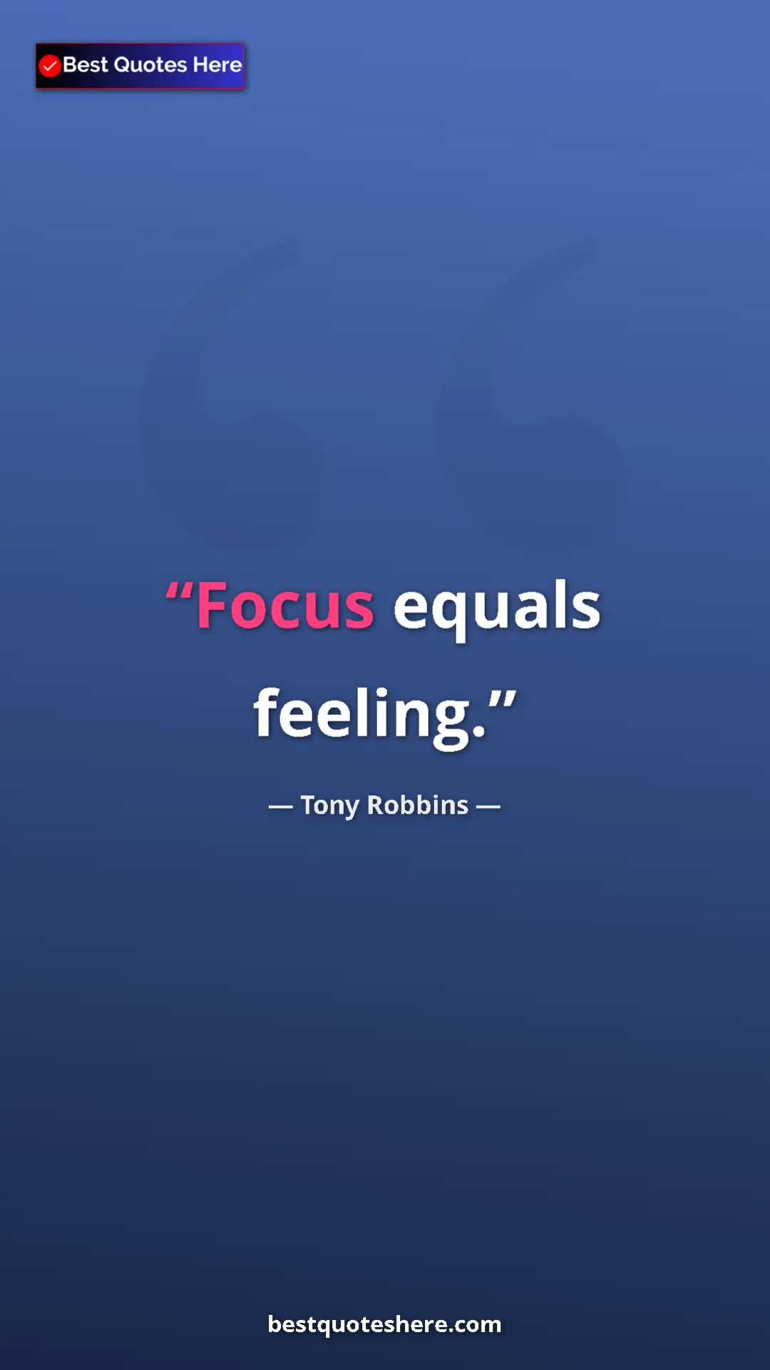 Pinterest quote poster by Tony Robbins: "Focus equals feeling."