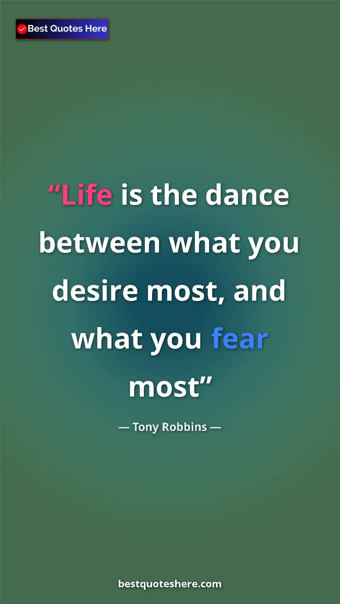 Pinterest quote poster by Tony Robbins: "Life is the dance between what you desire most, and what..."