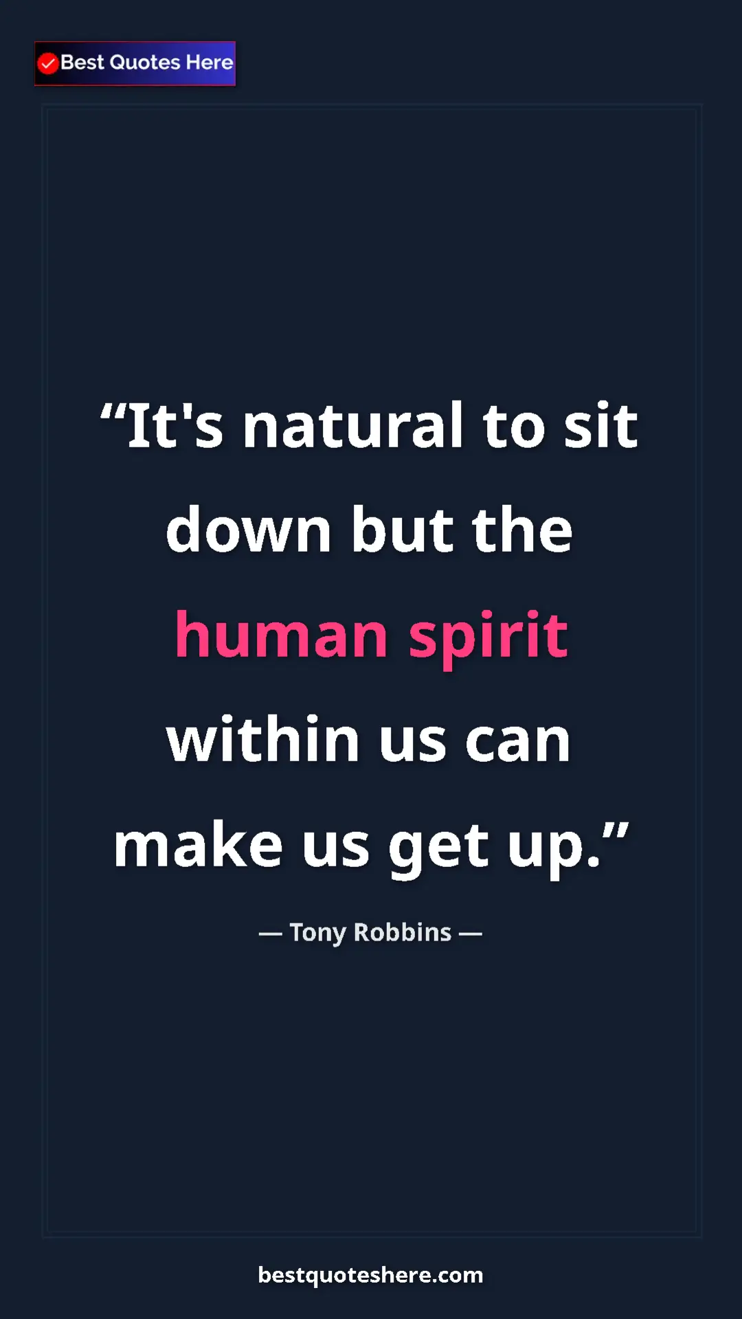 Tony Robbins Quote Card: "It's natural to sit down but the human spirit within us can..." Pinterest quote poster by Tony Robbins: "It's natural to sit down but the human spirit within us can..."