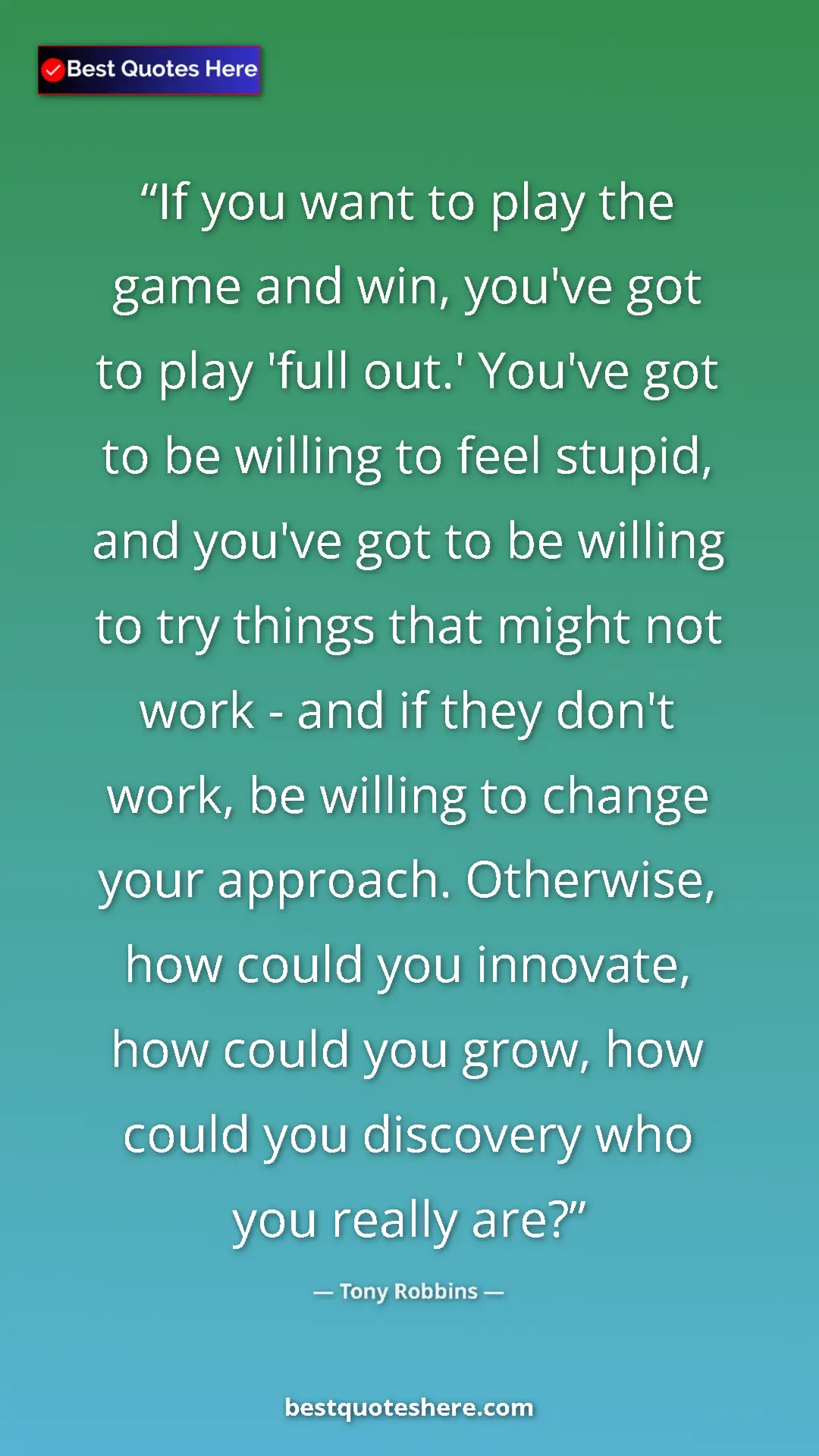 Tony Robbins Quote Card: "If you want to play the game and win, you've got to play..." Pinterest quote poster by Tony Robbins: "If you want to play the game and win, you've got to play..."
