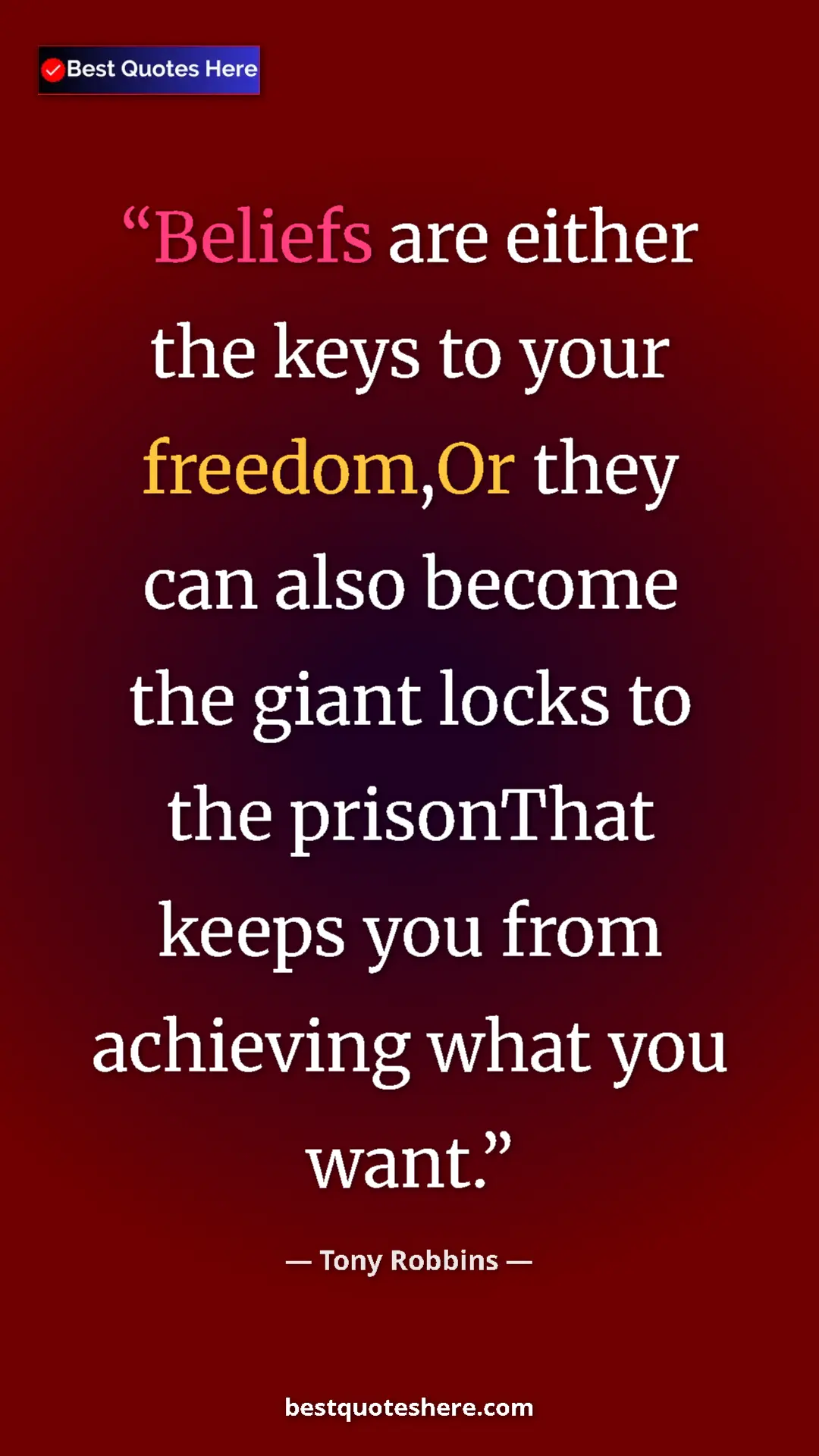 Pinterest quote poster by Tony Robbins: "Beliefs are either the keys to your freedom,Or they can..."