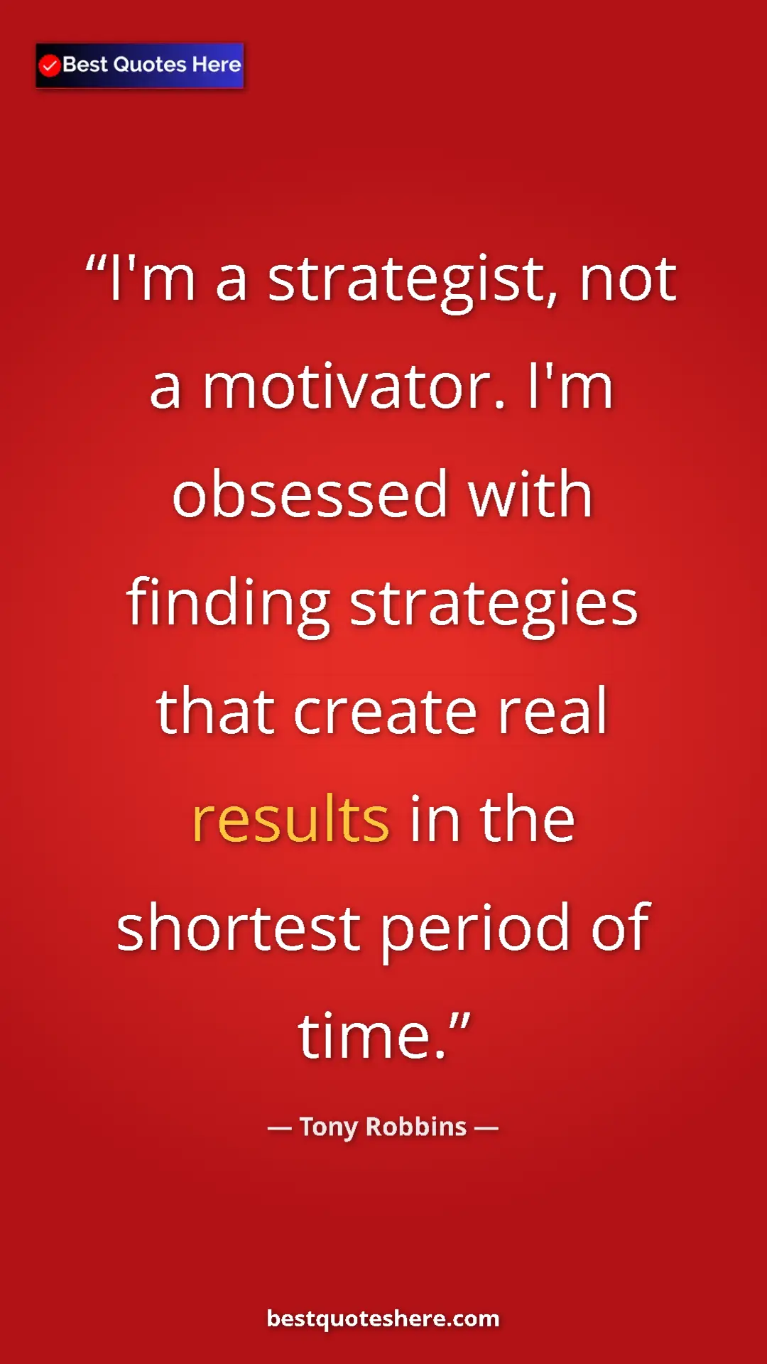 Pinterest quote poster by Tony Robbins: "I'm a strategist, not a motivator. I'm obsessed with..."