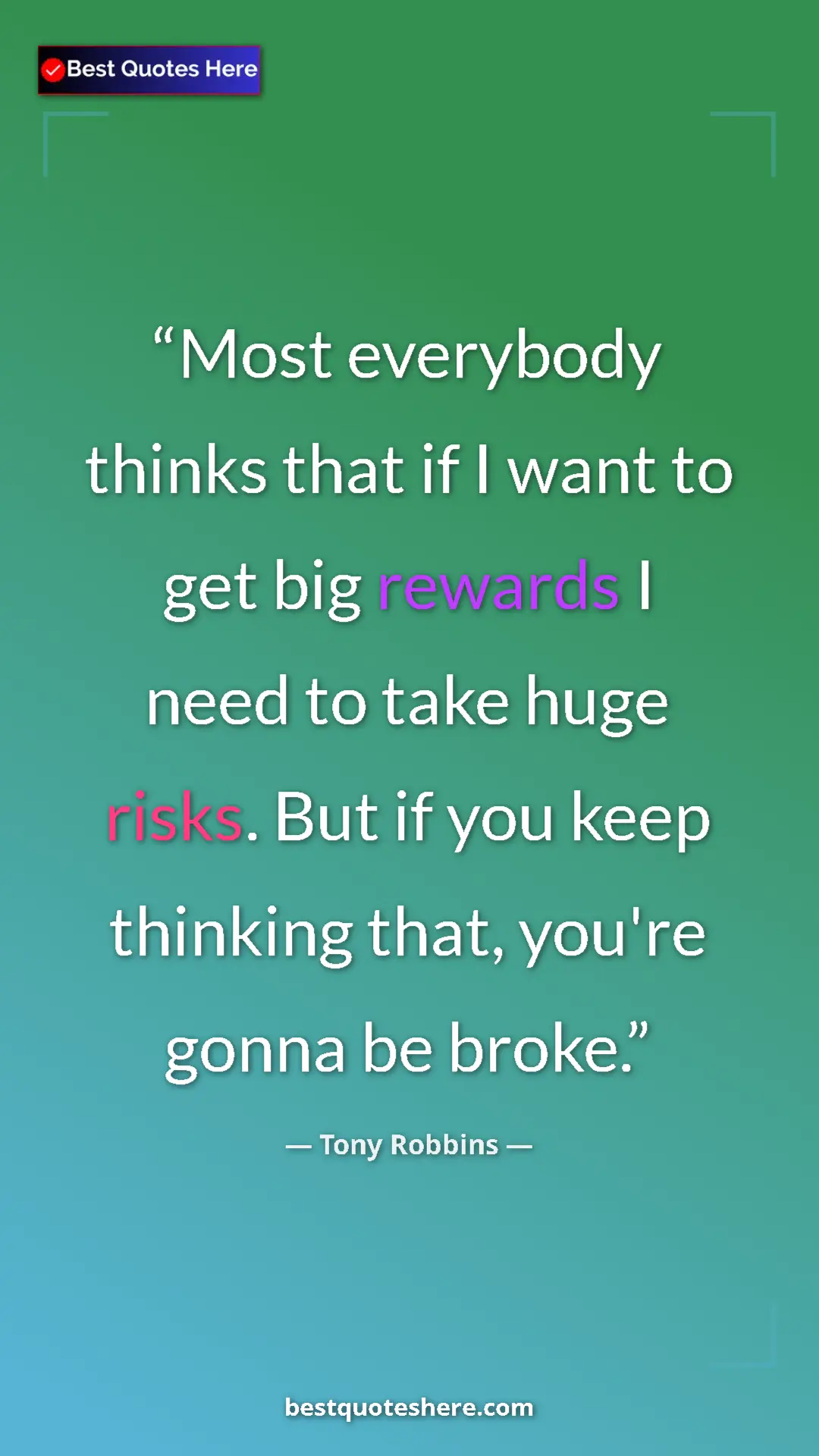 Pinterest quote poster by Tony Robbins: "Most everybody thinks that if I want to get big rewards I..."