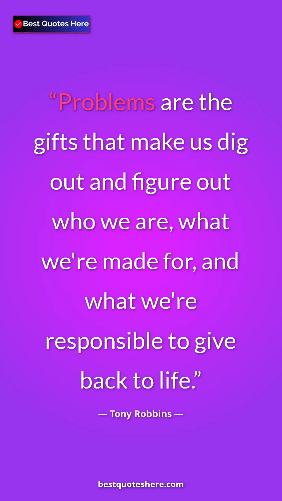Tony Robbins Quote Card: "Problems are the gifts that make us dig out and figure out..." Pinterest quote poster by Tony Robbins: "Problems are the gifts that make us dig out and figure out..."