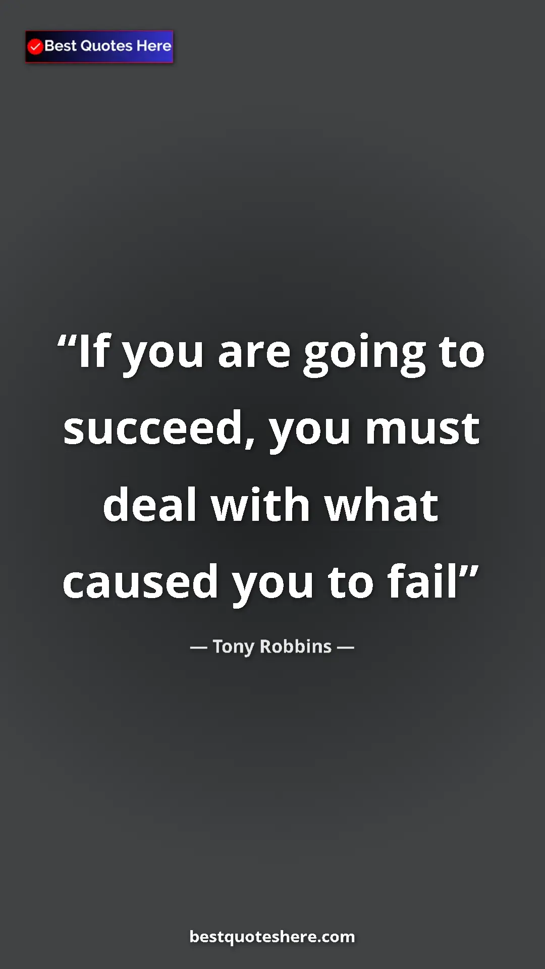 Pinterest quote poster by Tony Robbins: "If you are going to succeed, you must deal with what caused..."